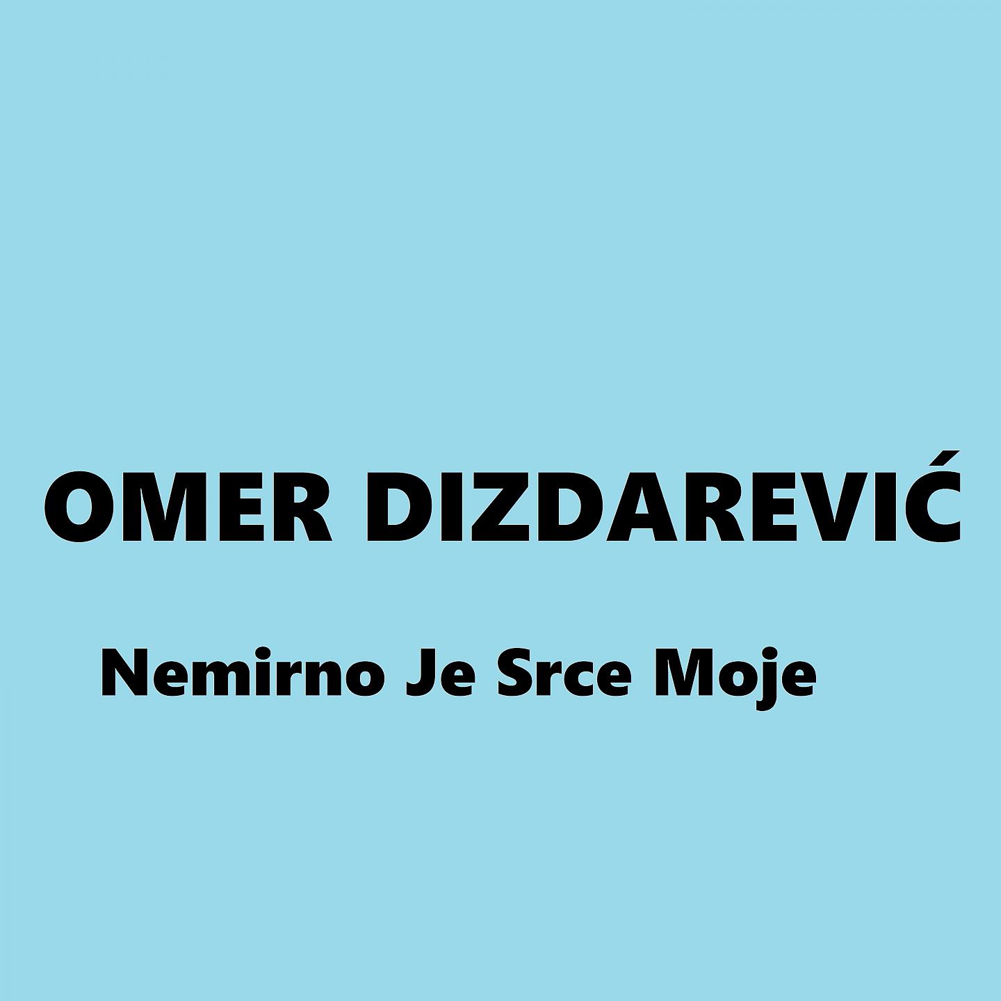 Omer Dizdarevic - Četir' Puta Ženiću Se