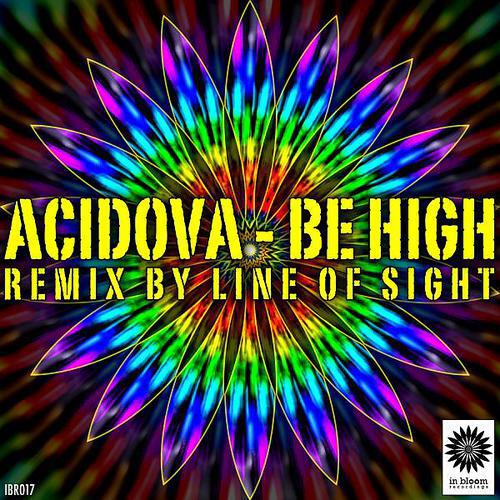 Acidova - Be High (Line Of Sight Remix)