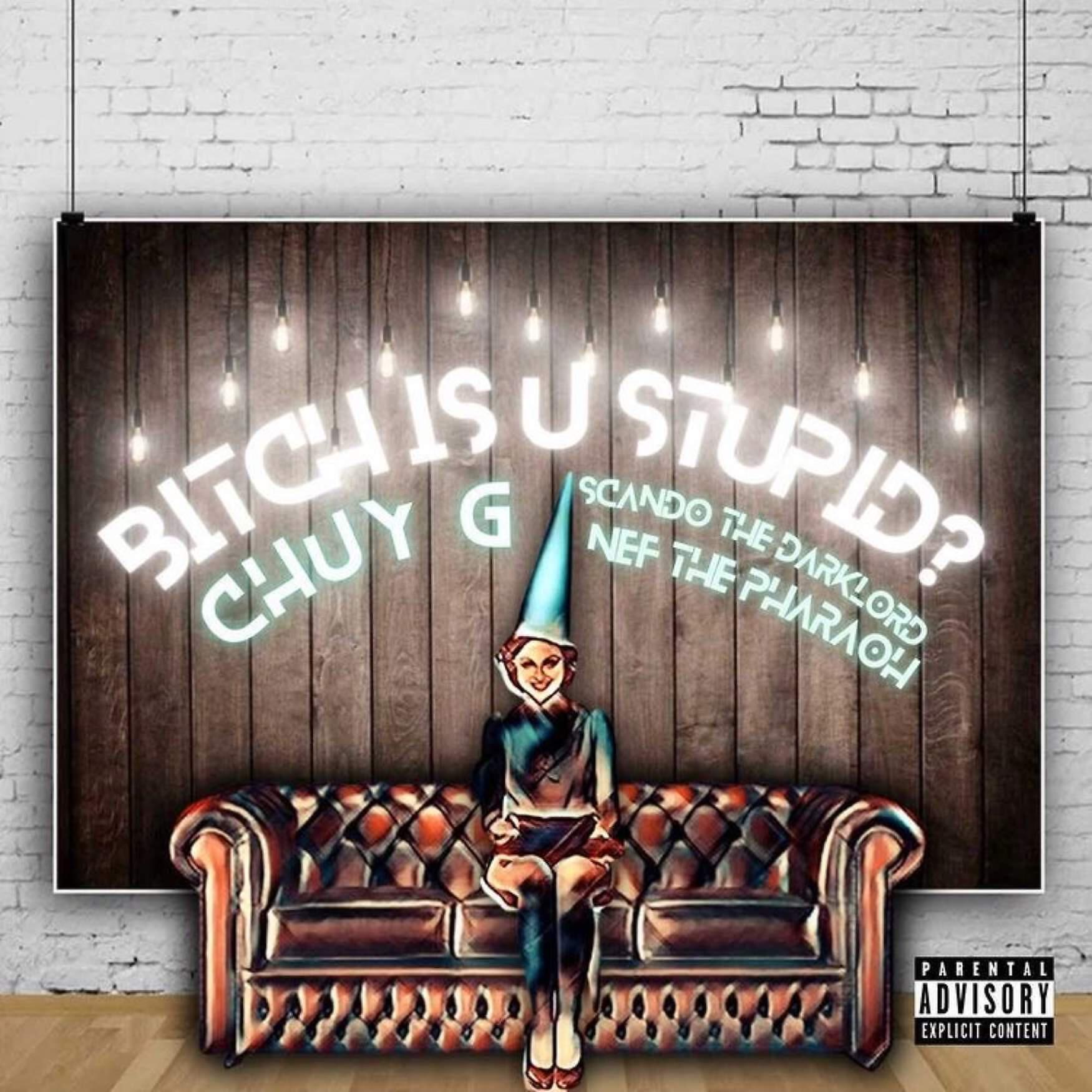 Chuy G - Bitch Is U Stupid?