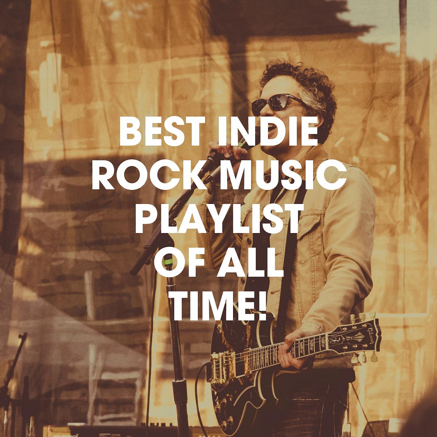Постер альбома Best Indie Rock Music Playlist of All Time!
