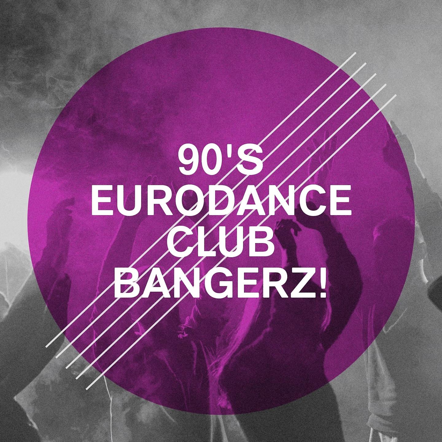 Постер альбома 90's Eurodance Club Bangerz!