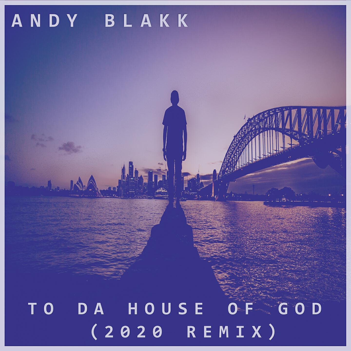 Andy Blakk - To da House of God (2020 Edit)