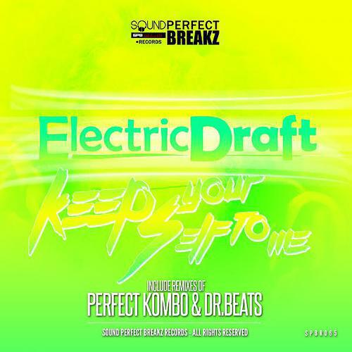 Electric Draft - Keep Your Self To Me