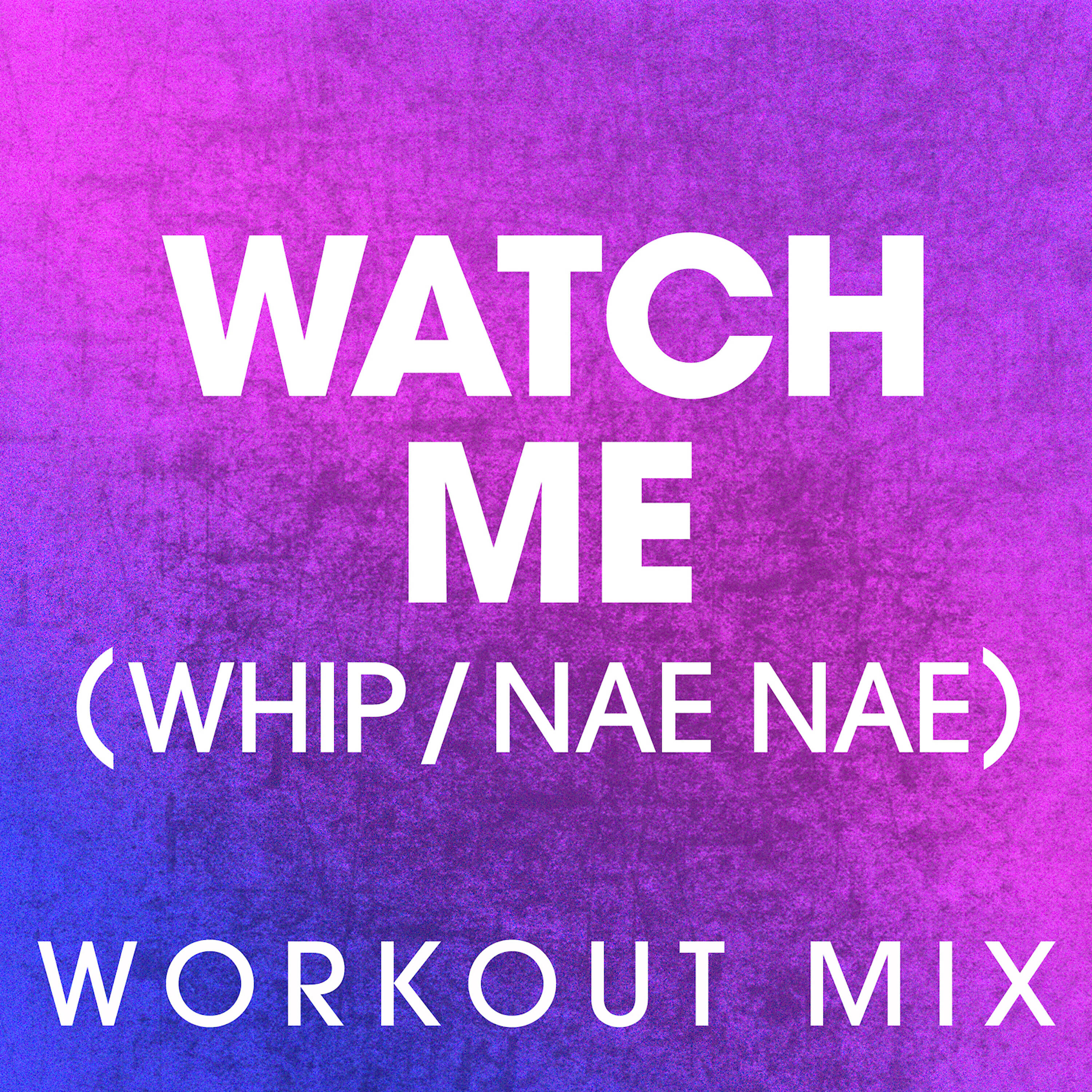 Power Music Workout - Watch Me (Whip / Nae Nae) (Extended Workout Mix)