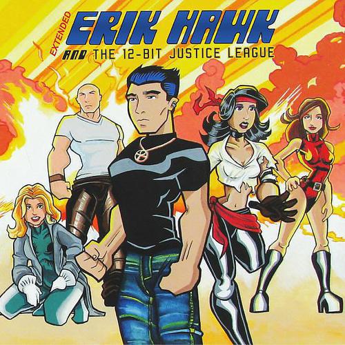 Постер альбома Erik Hawk & The 12-Bit Justice League (Extended)
