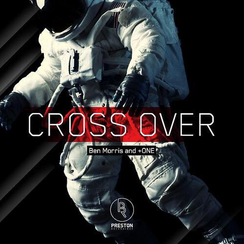 Ben Morris - Cross Over (Alex Preston (AUS) Remix)