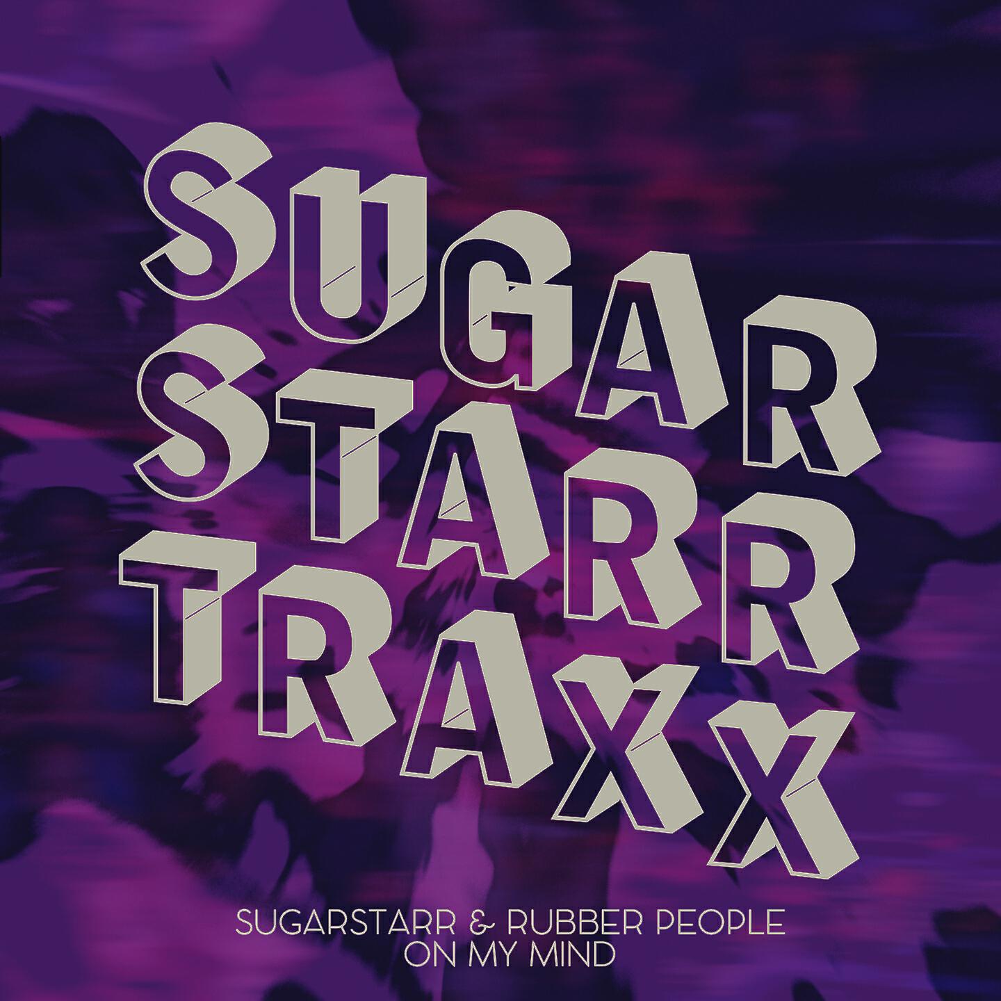 Sugarstarr - On My Mind (Rubber People's Short Mix)