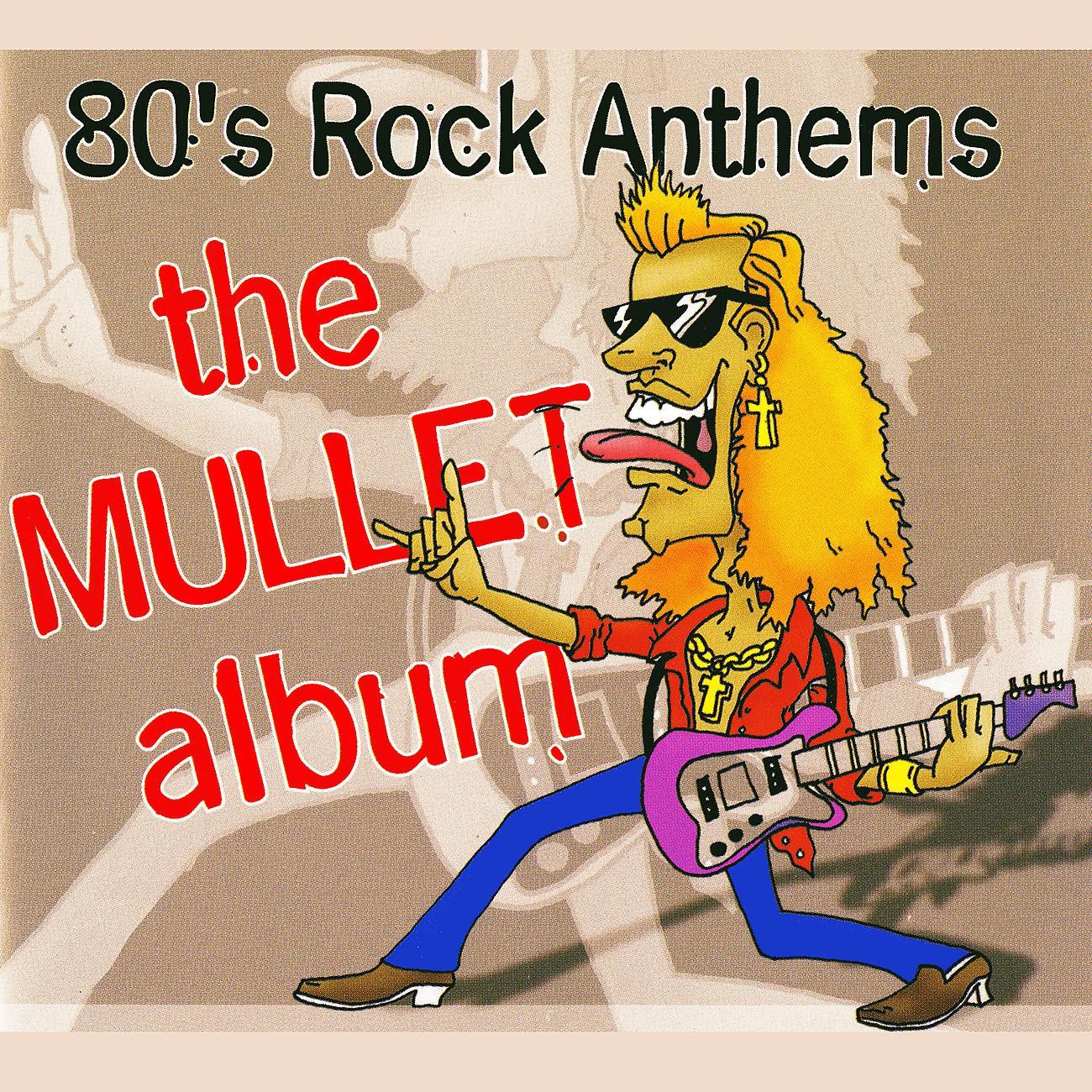 Постер альбома The Mullet Album - 80s Rock Anthems