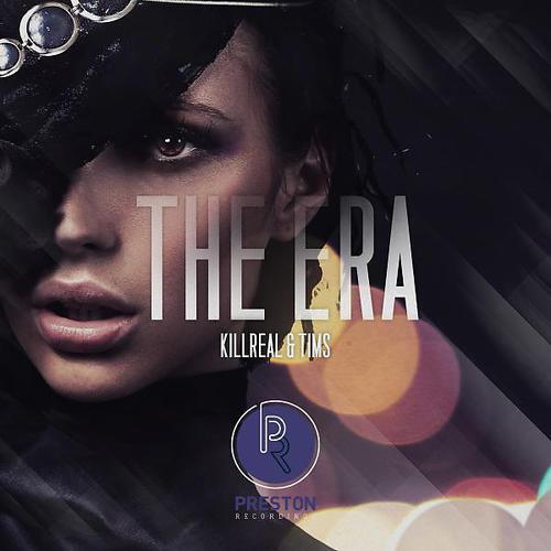 KillReall & Tims - The Era (Alex Preston (AUS) Remix)