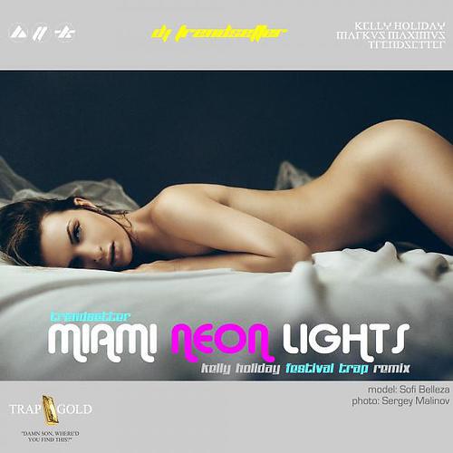 Trendsetter - Miami Neon Lights (Kelly Holiday Festival TRVP Remix)