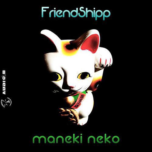 FriendShip - Maneki Neko (Blasquez Remix)