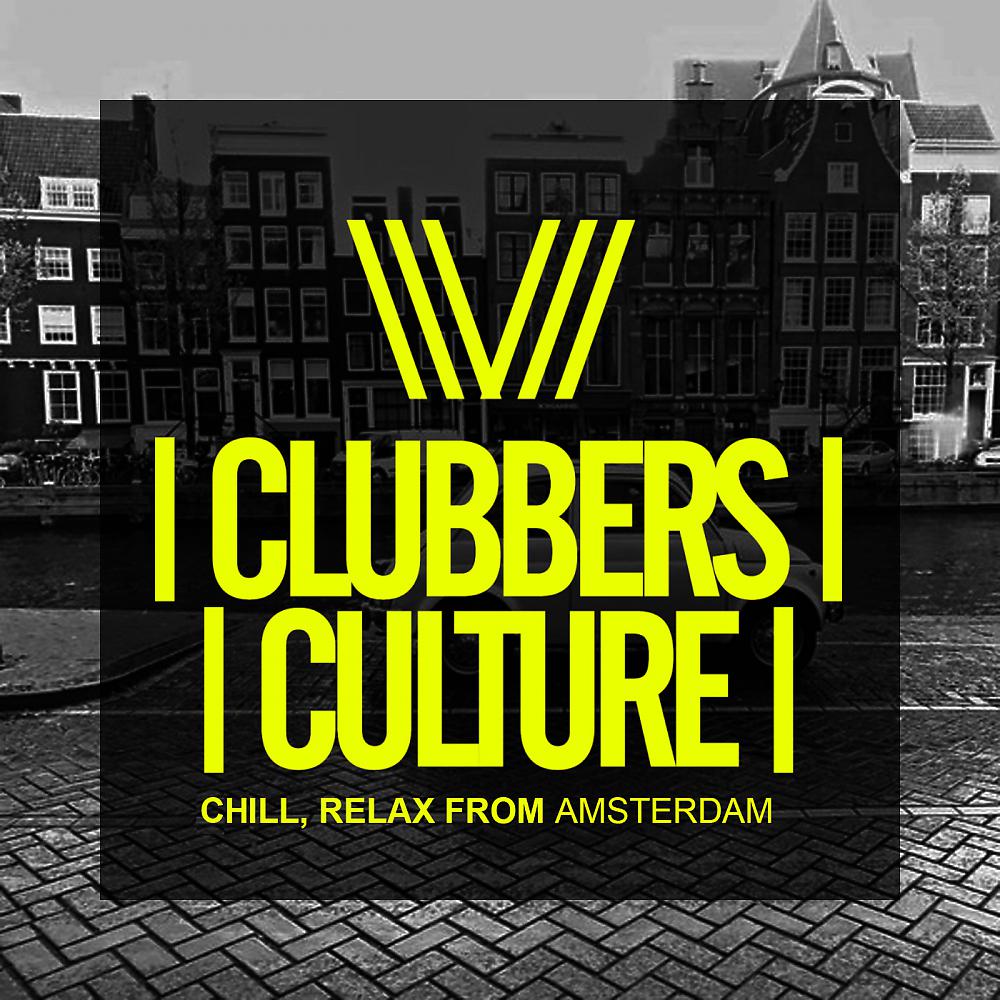 Постер альбома Clubbers Culture: Chill, Relax From Amsterdam
