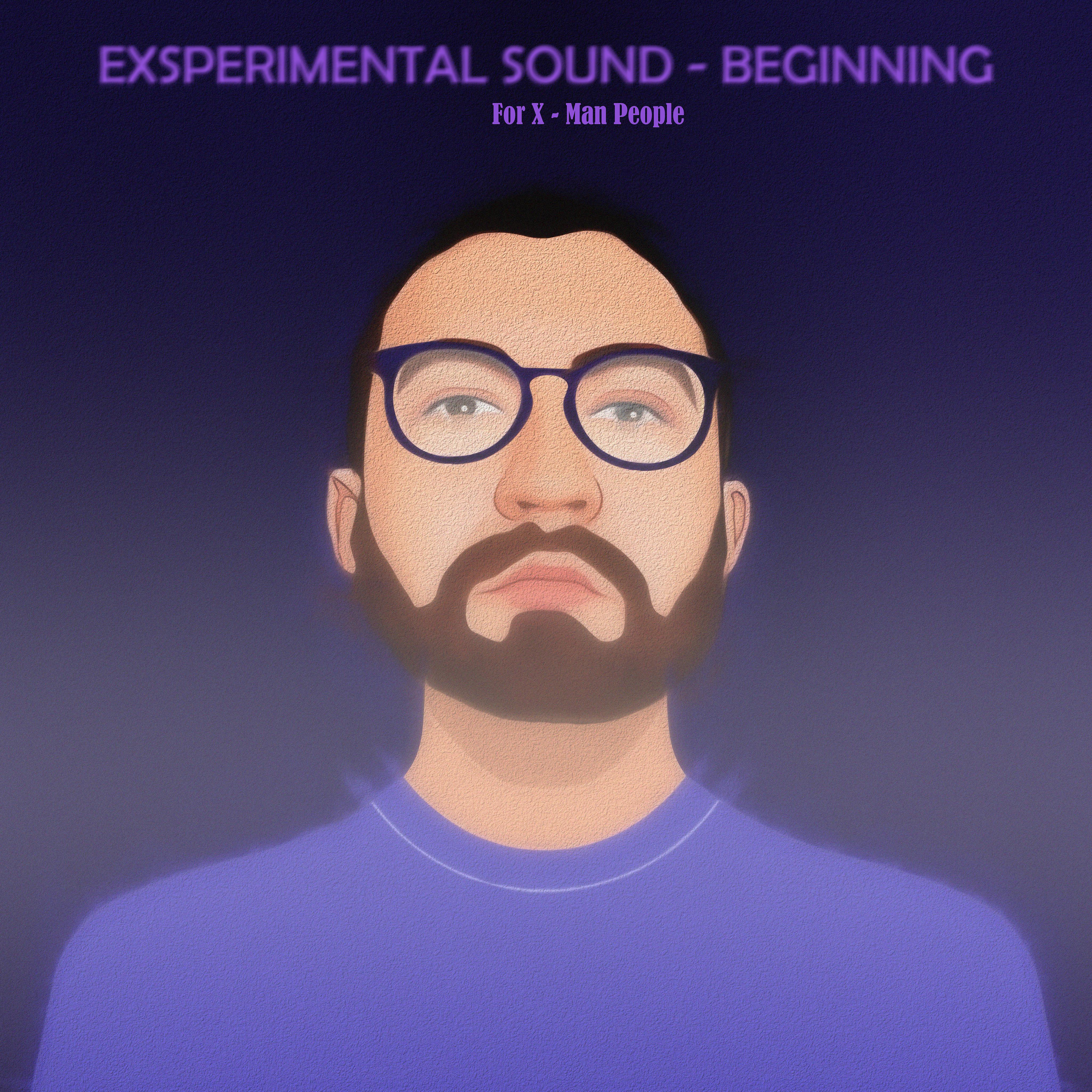 Постер альбома Experimental Sound - Beginning (for X - Man People)