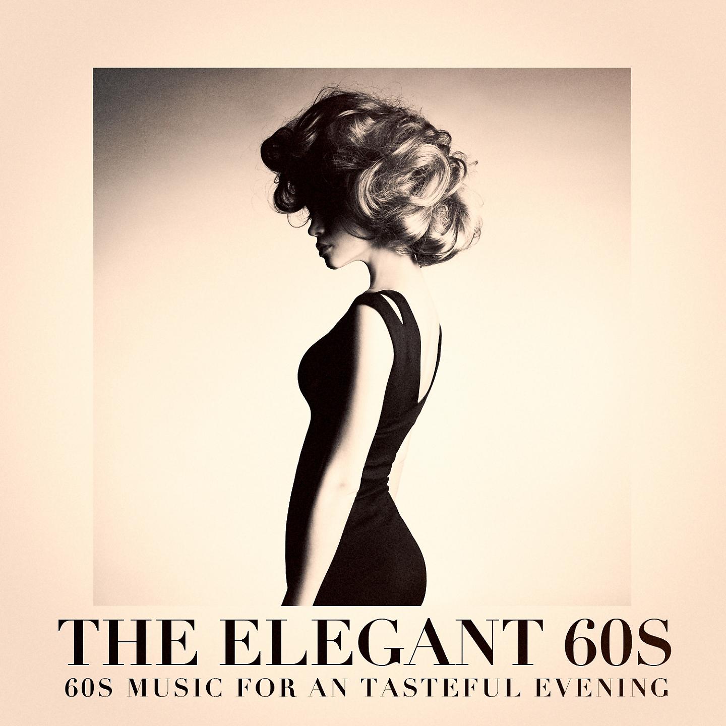 Постер альбома The Elegant 60s - 60s Music for an Tasteful Evening