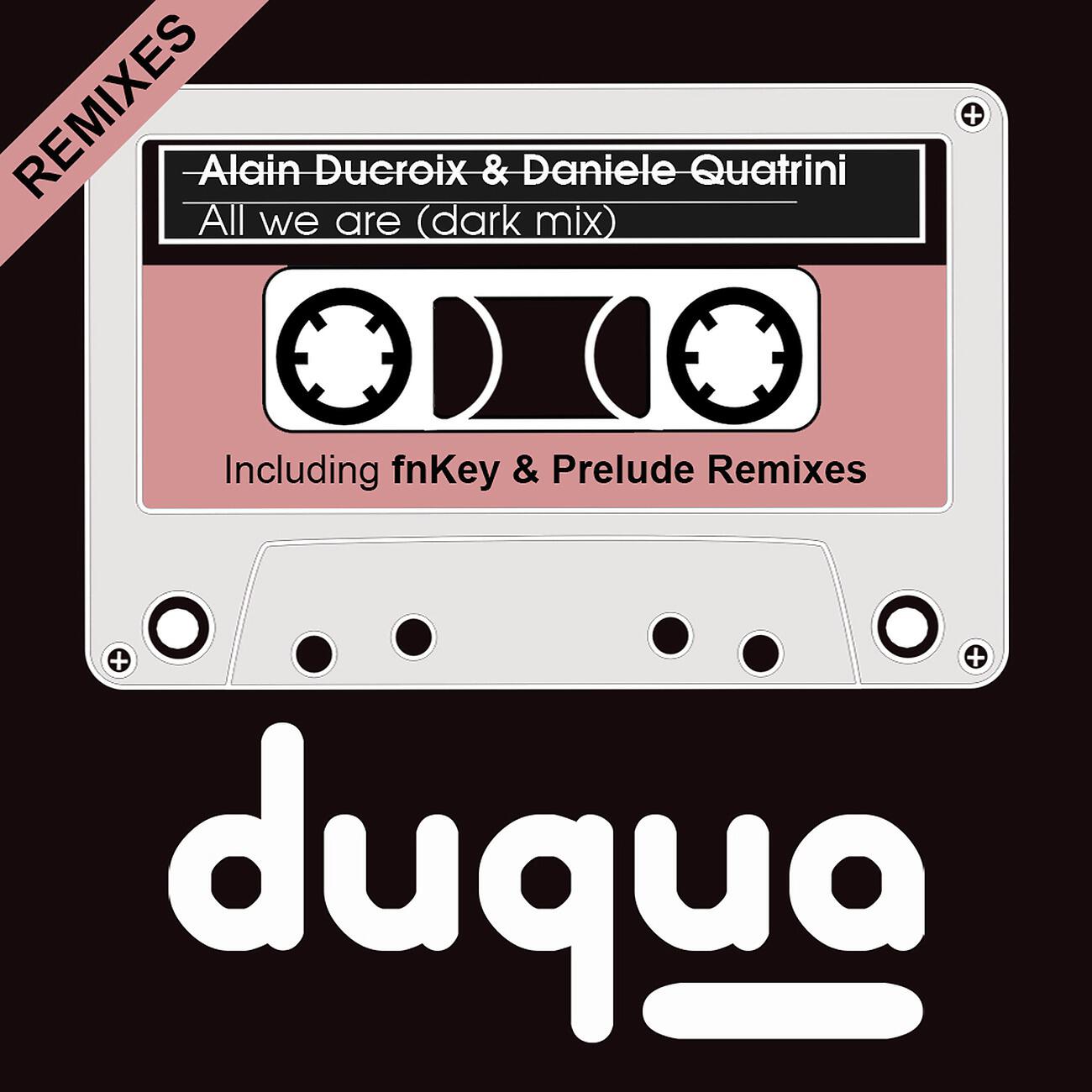 Alain Ducroix - All We Are Remixes (Dark Mix)