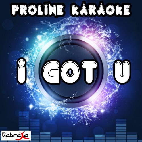 ProLine Karaoke - I Got U (Karaoke Version) (Originally Performed By Duke Dumont)