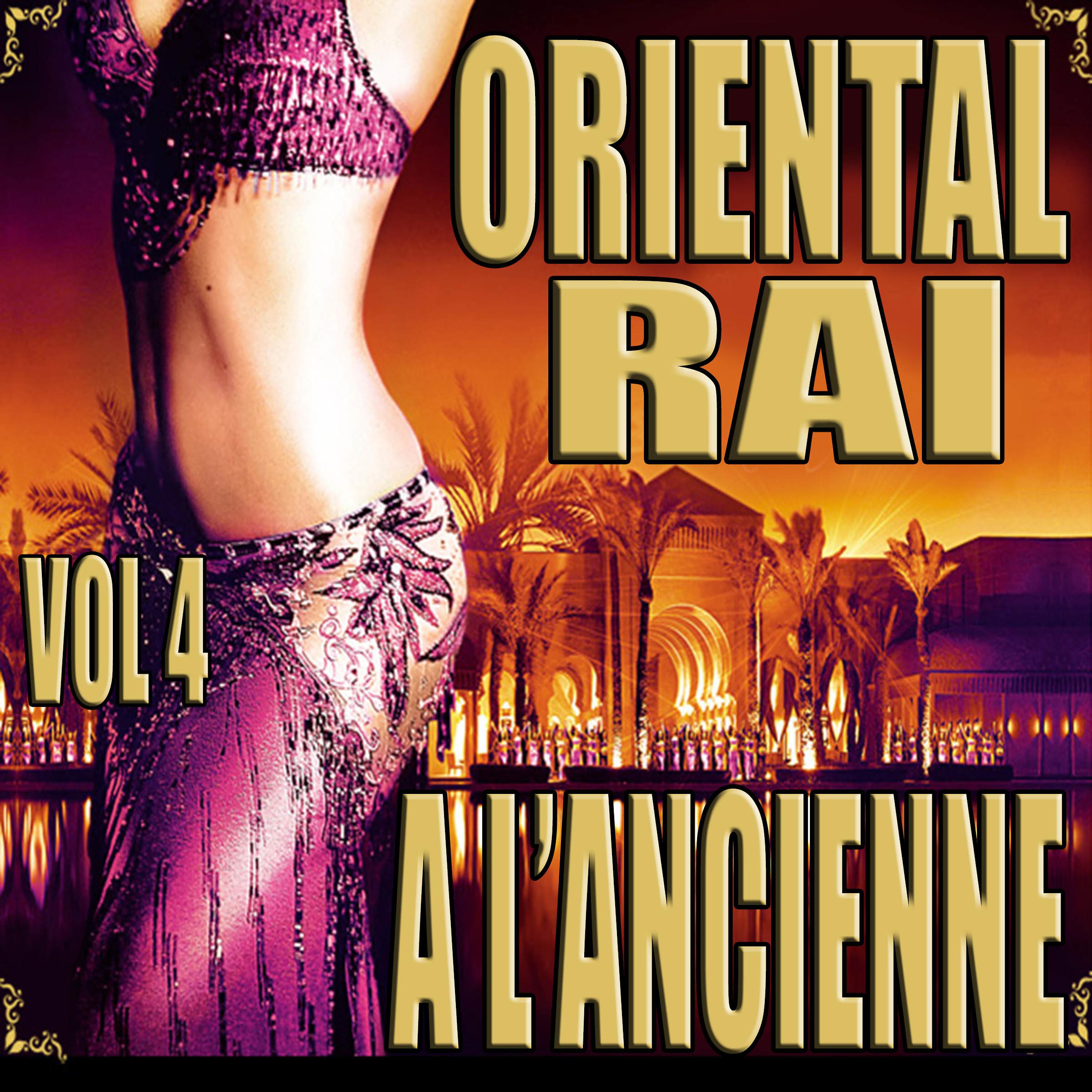 Постер альбома Oriental Raï à l'ancienne, Vol. 4