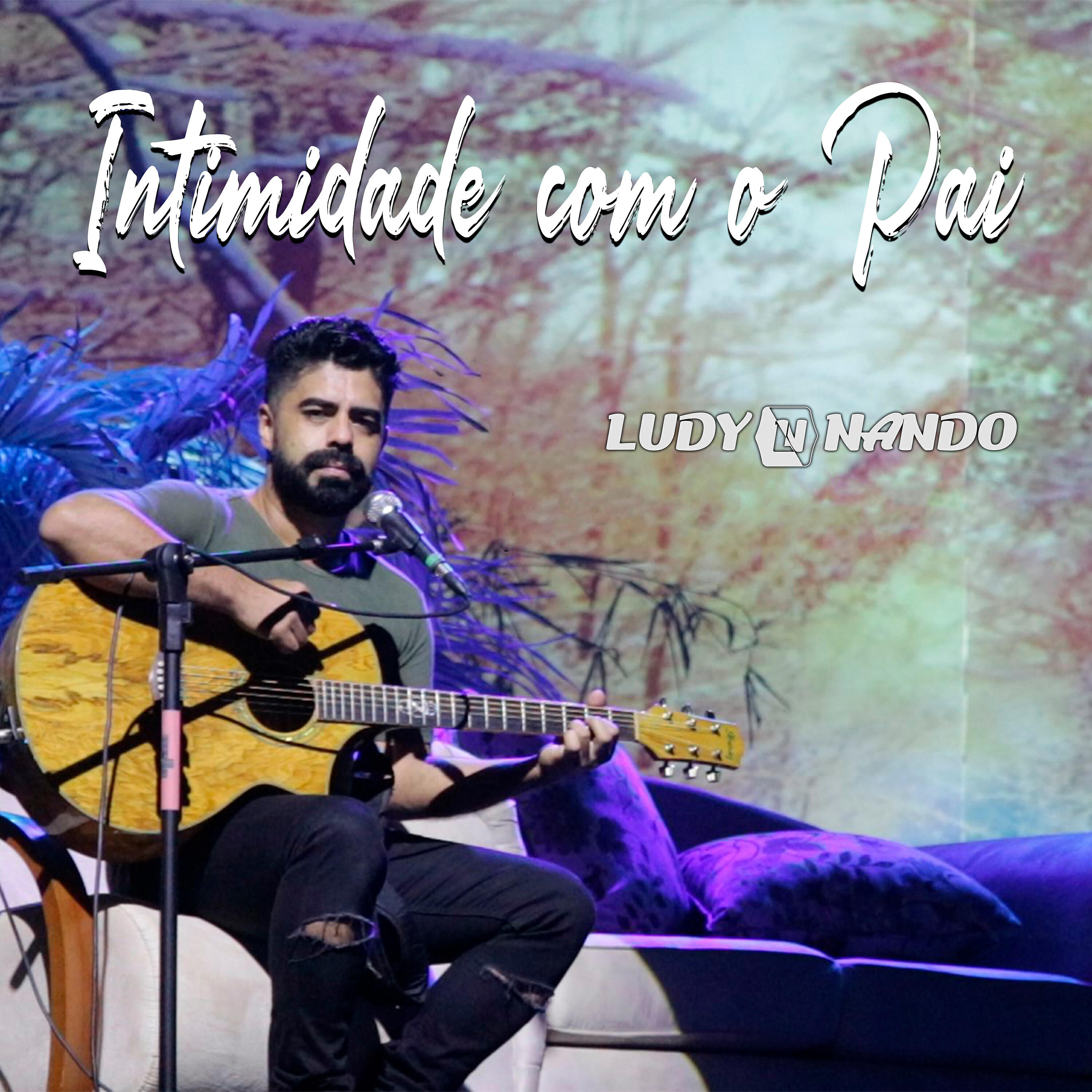 LUDY E NANDO - Intimidade Com o Pai