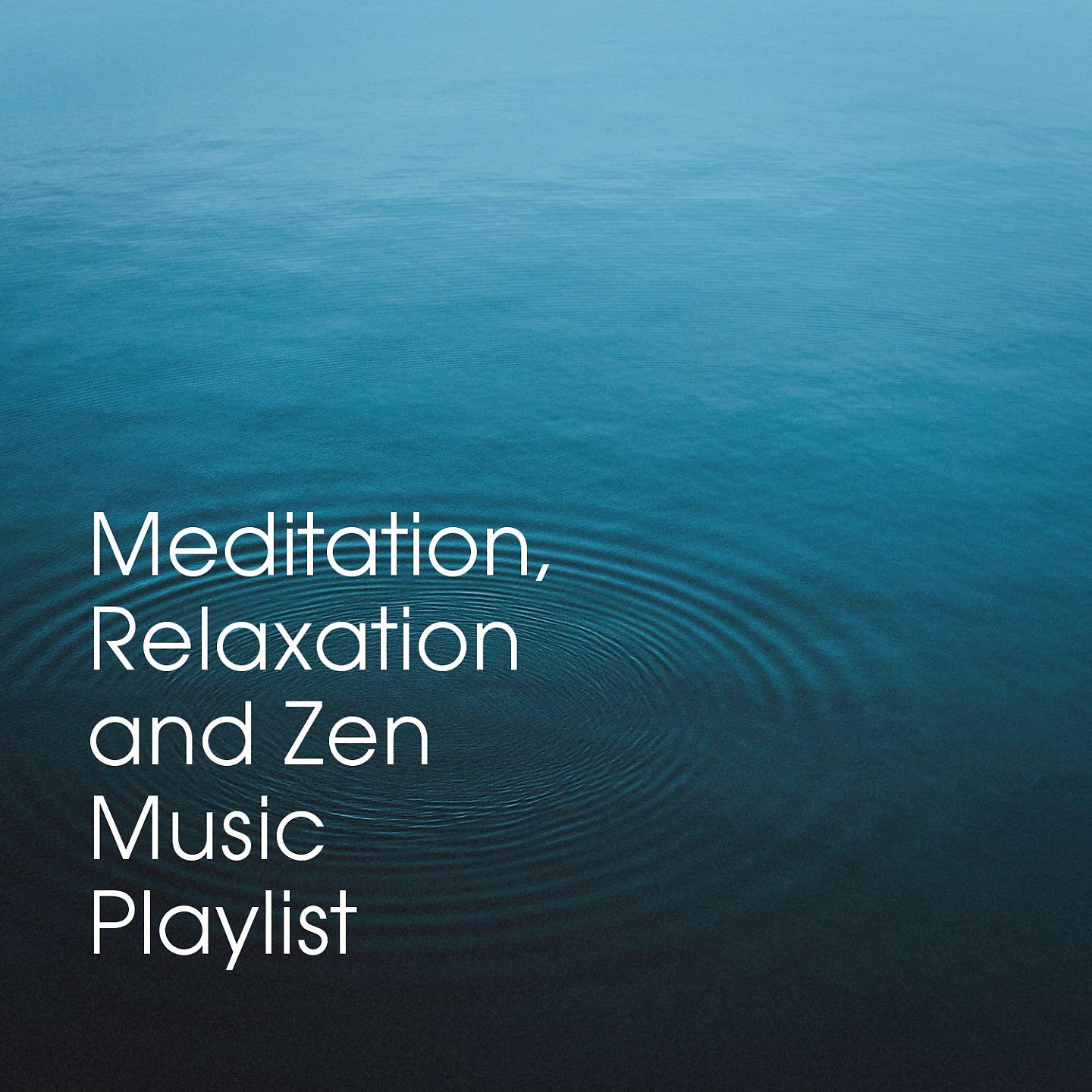 Постер альбома Meditation, Relaxation and Zen Music Playlist