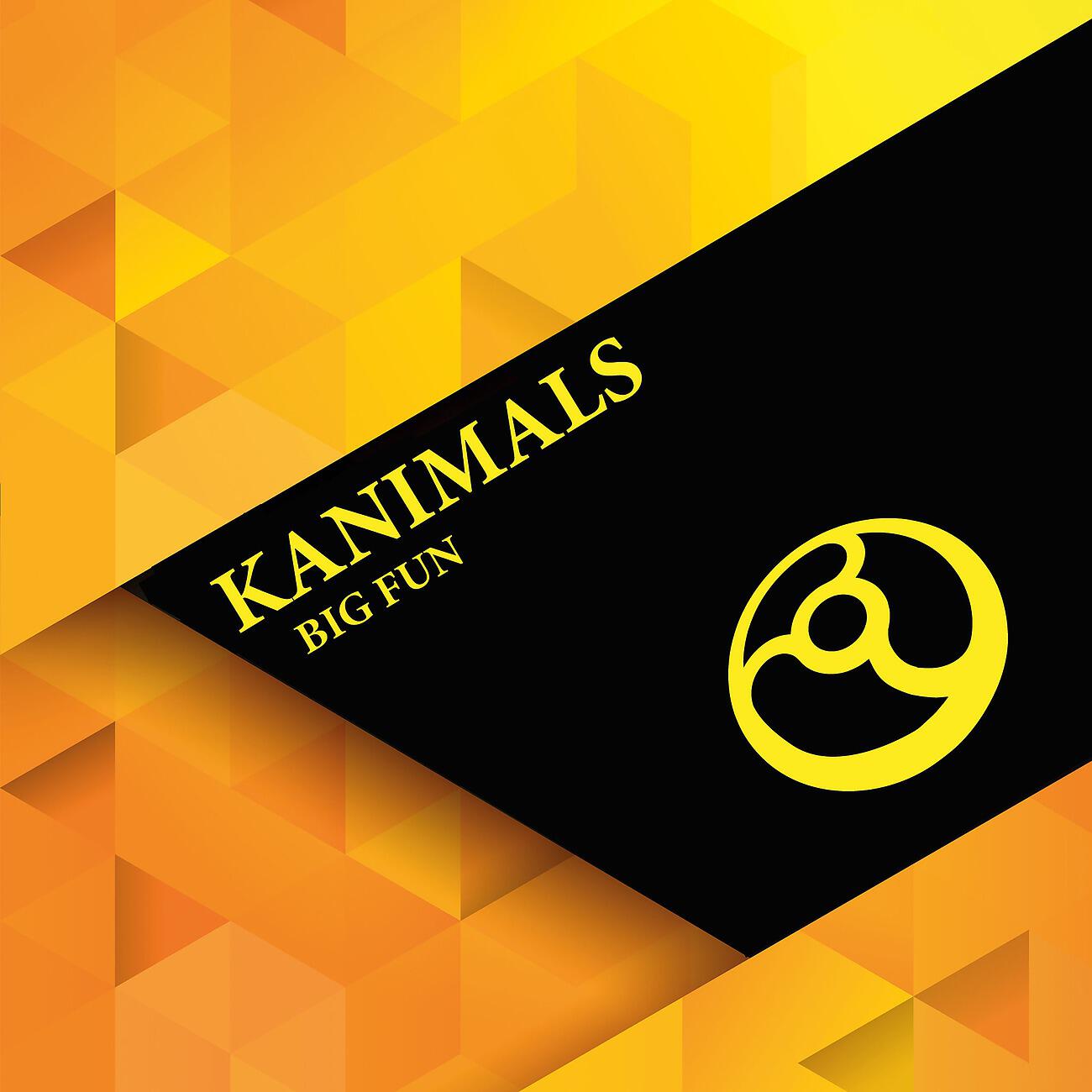 Kanimals - Big Fun (Original Mix)