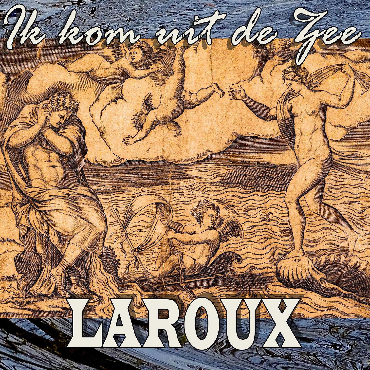 Laroux - Ik Kom Uit De Zee