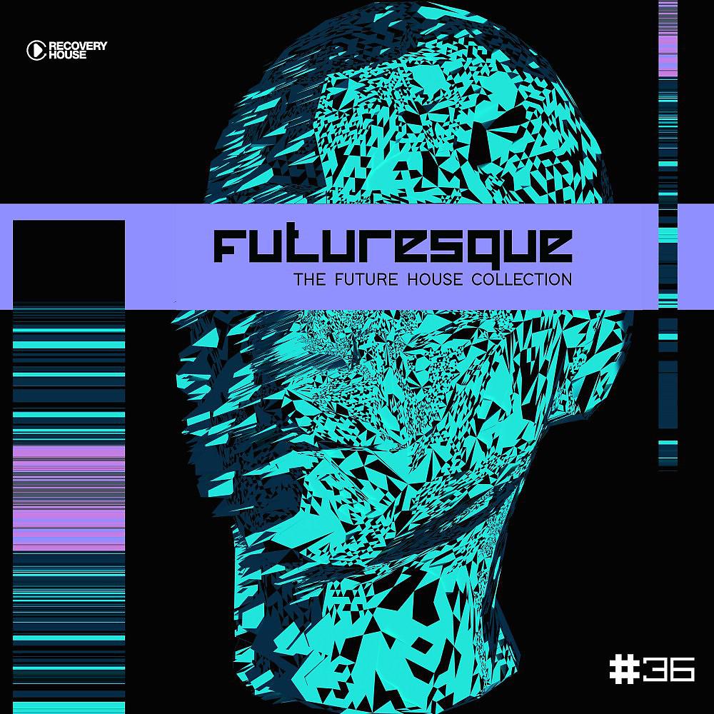 Постер альбома Futuresque - The Future House Collection, Vol. 36