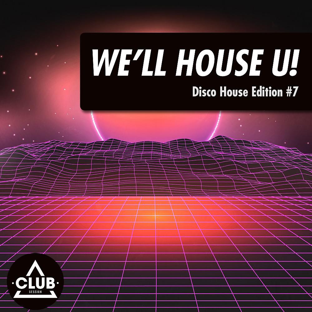 Постер альбома We'll House U!: Disco House Edition, Vol. 7