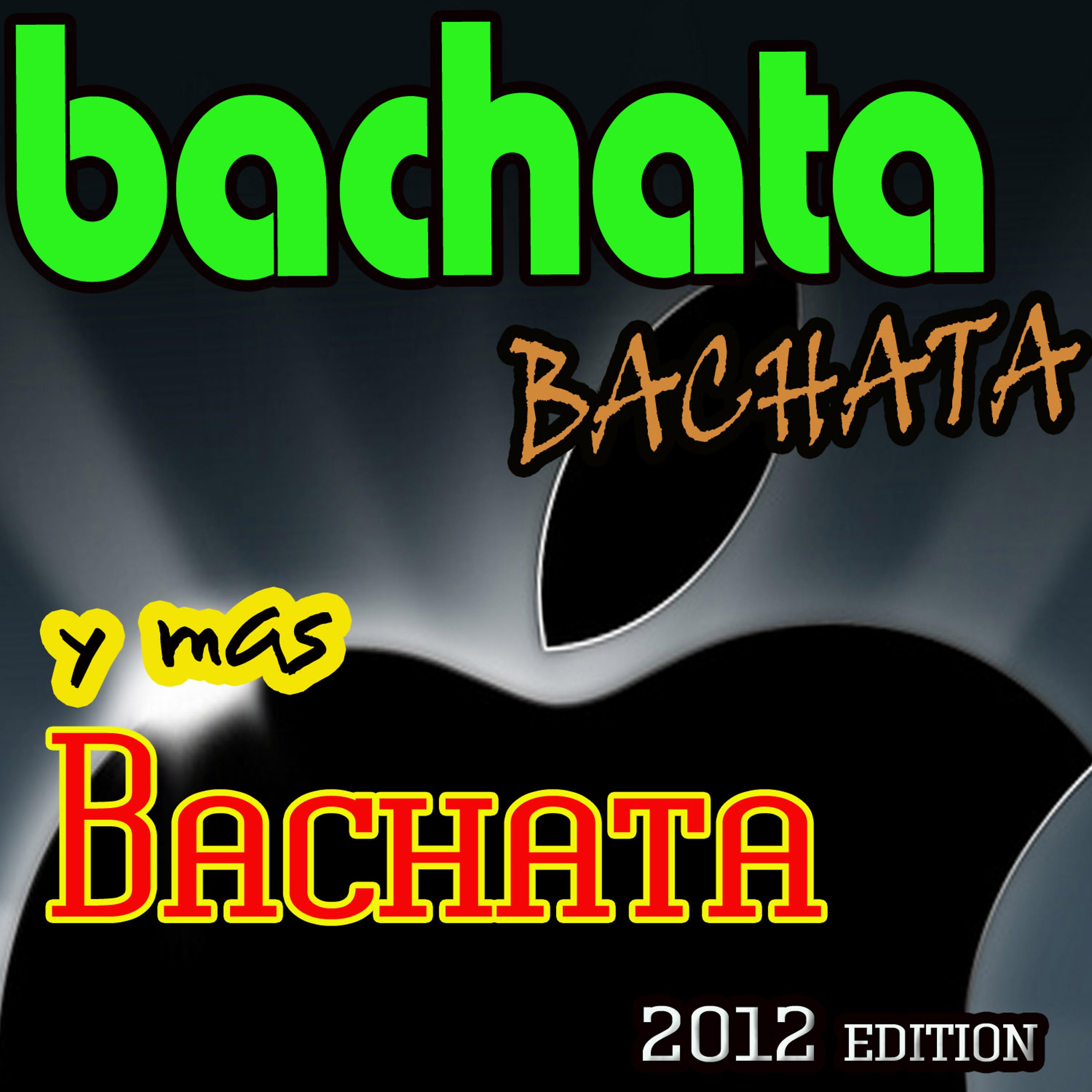 Постер альбома BaChata, BaChata y mas BaChata 2012