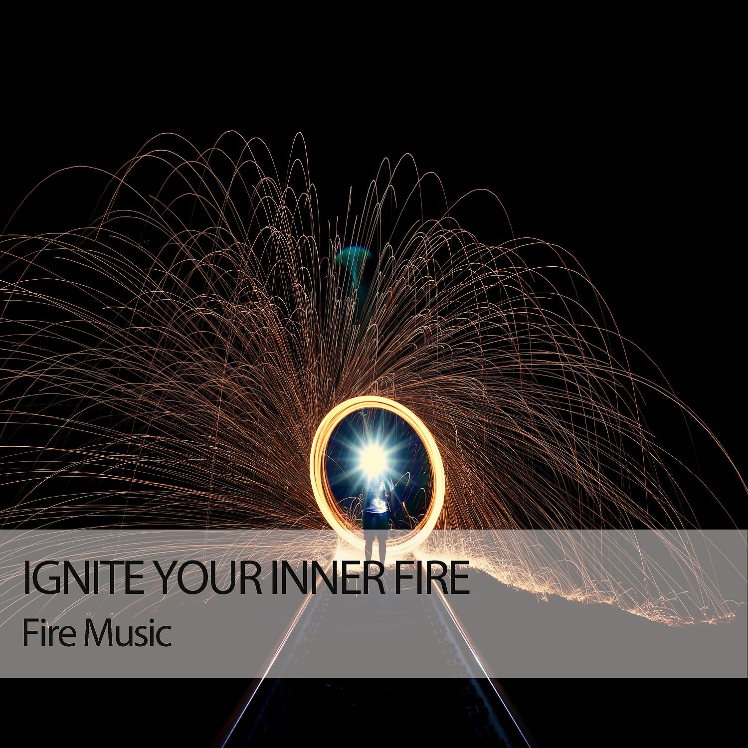 Постер альбома Fire Music: Ignite Your Inner Fire