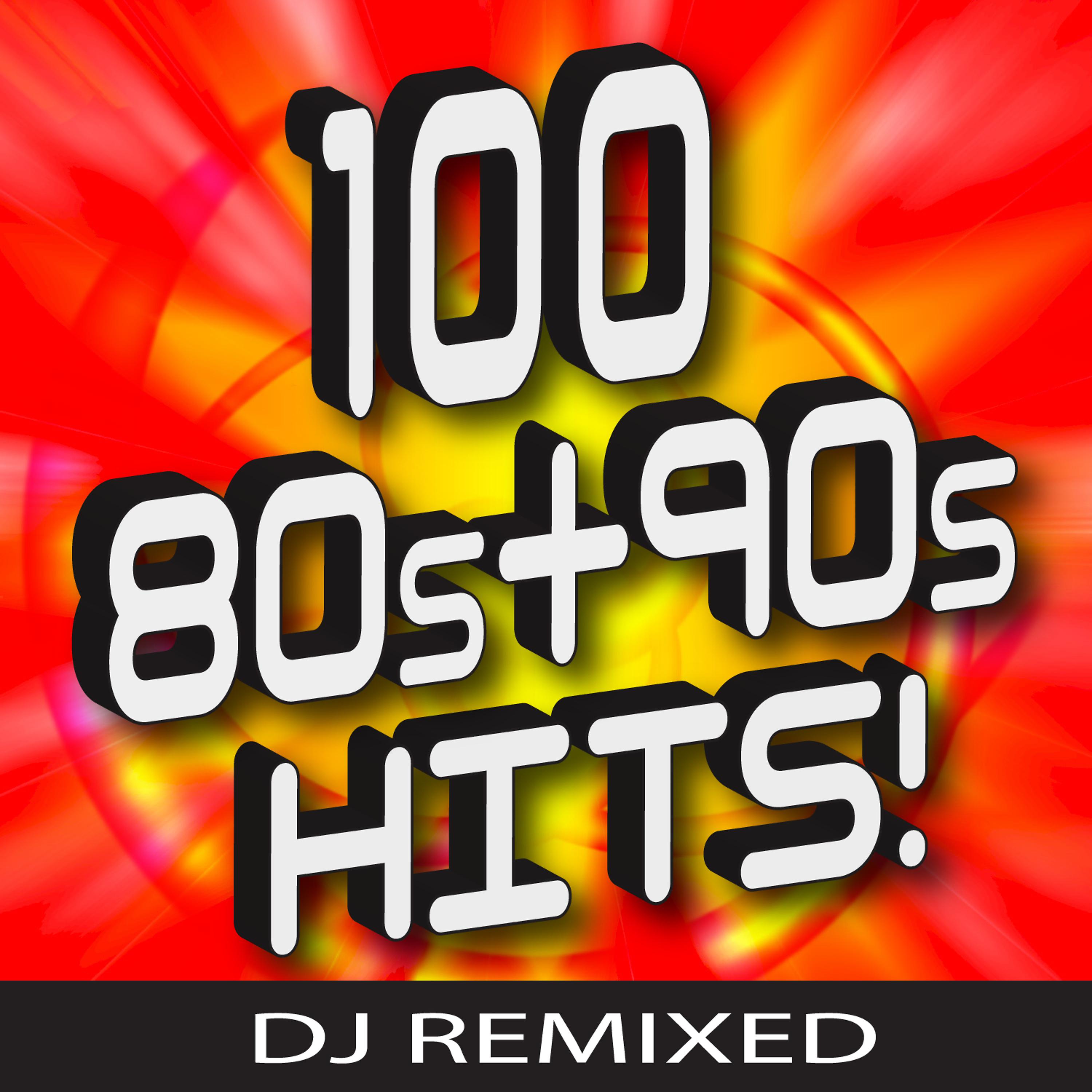 Постер альбома 100 ‘80s + ‘90s Hits – DJ Remixed