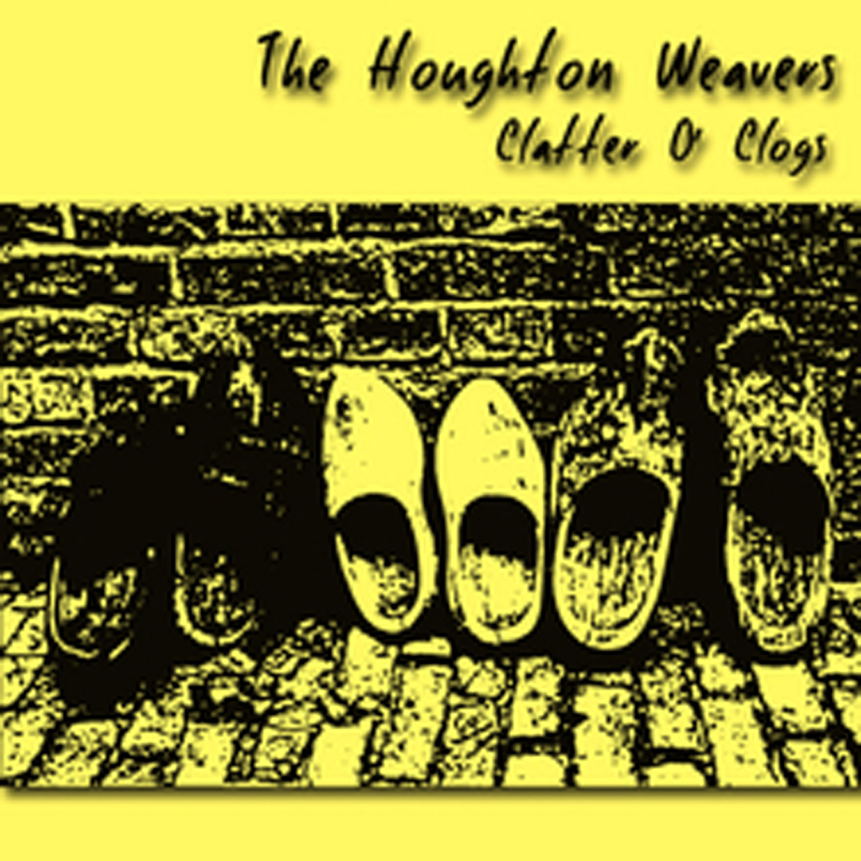 The Houghton Weavers - Clatter O' Clogs