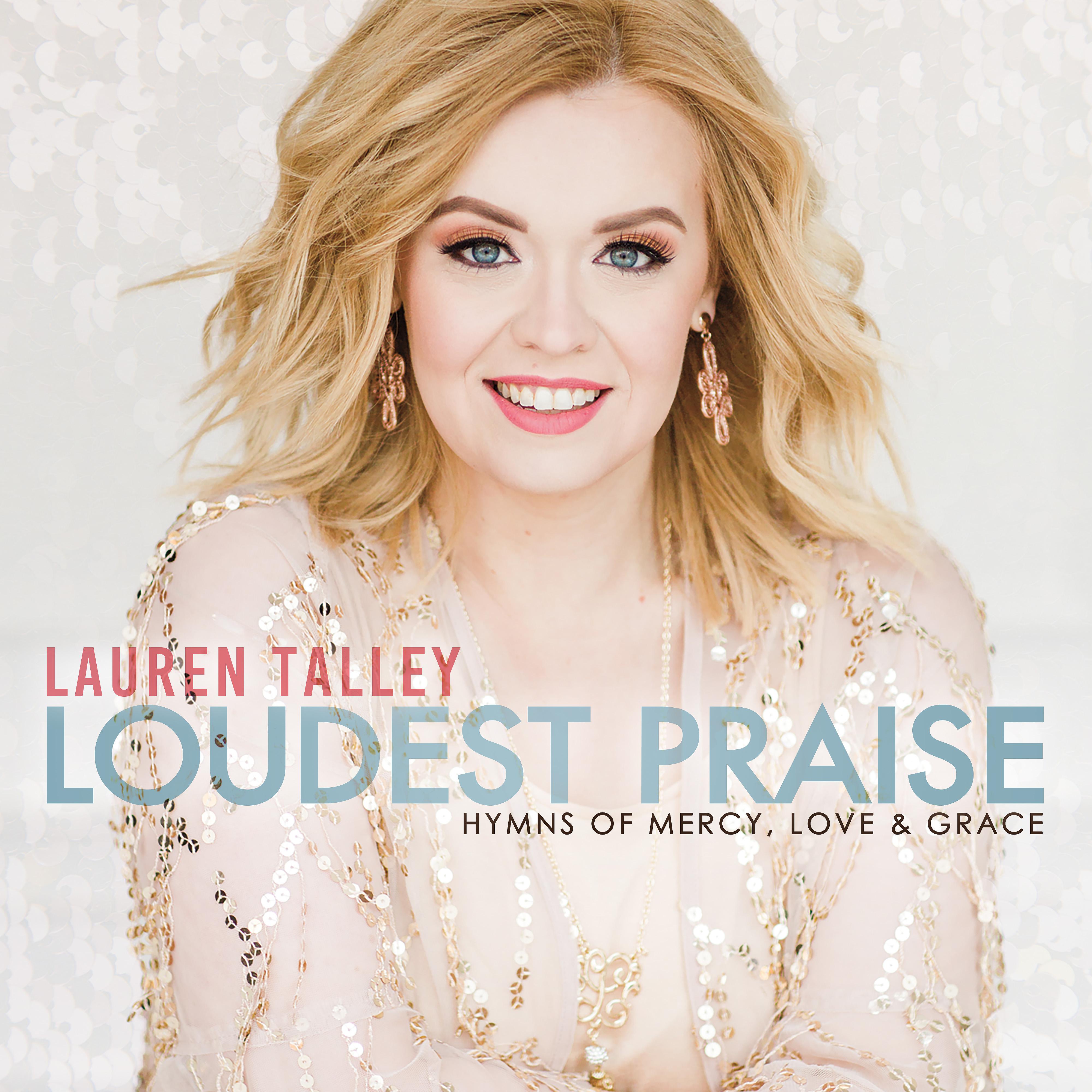 Постер альбома Loudest Praise: Hymns of Mercy, Love and Grace