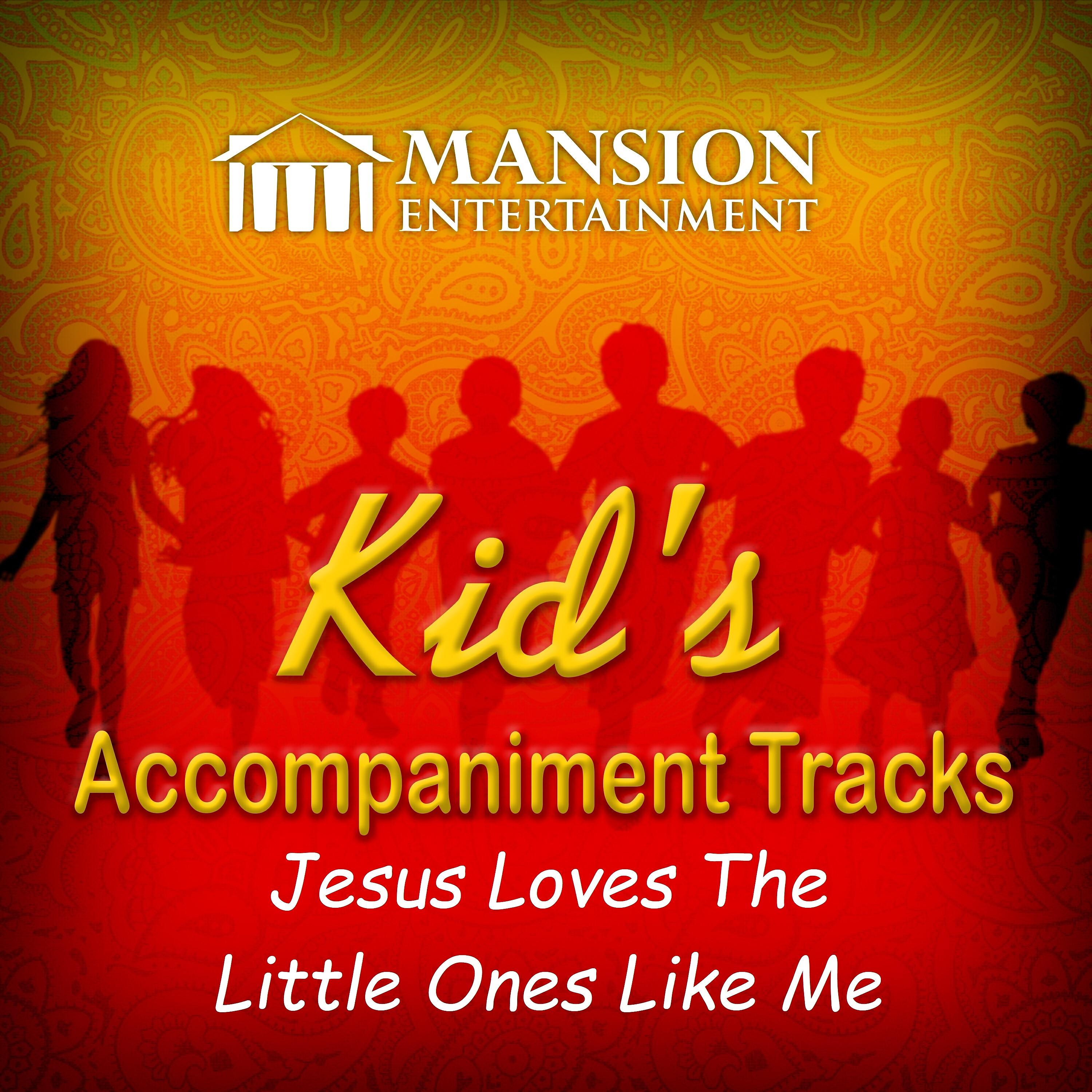 Mansion Accompaniment Tracks - Jesus Loves the Little Ones Like Me (Sing Along Version)