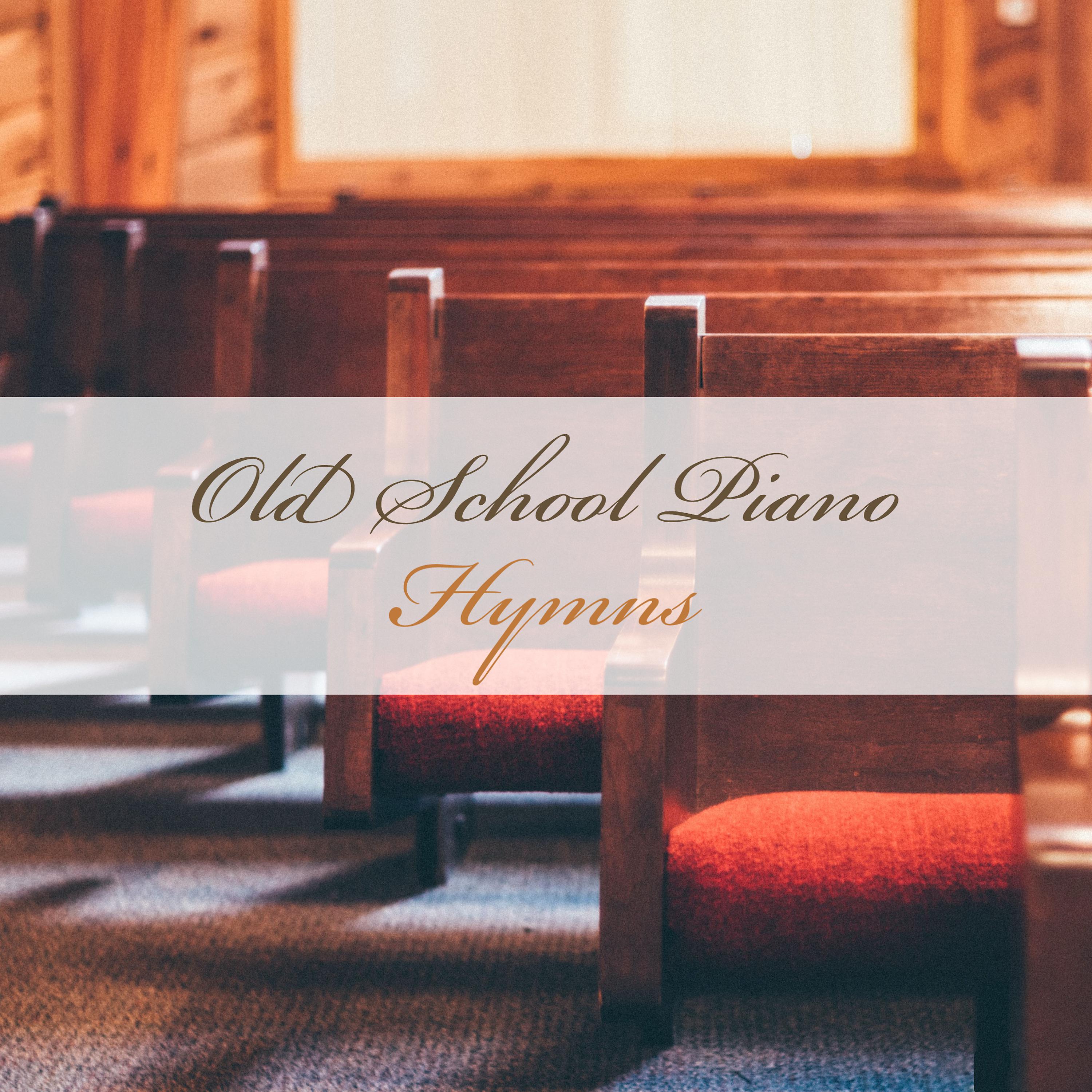 Постер альбома Old School Piano: Hymns for Relaxation, Concentration, Focus (Part 1)