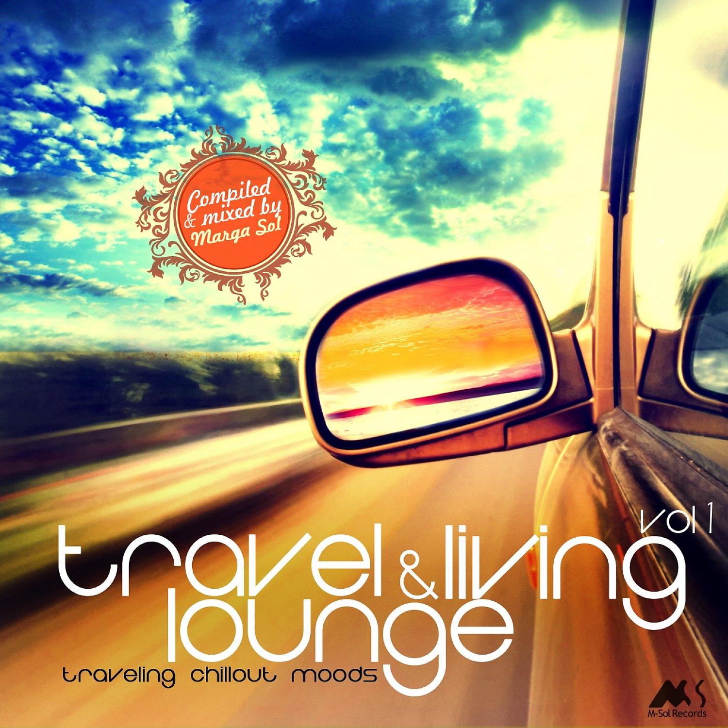 Постер альбома Travel & Living Lounge, Vol. 1 (Traveling Chillout Moods)