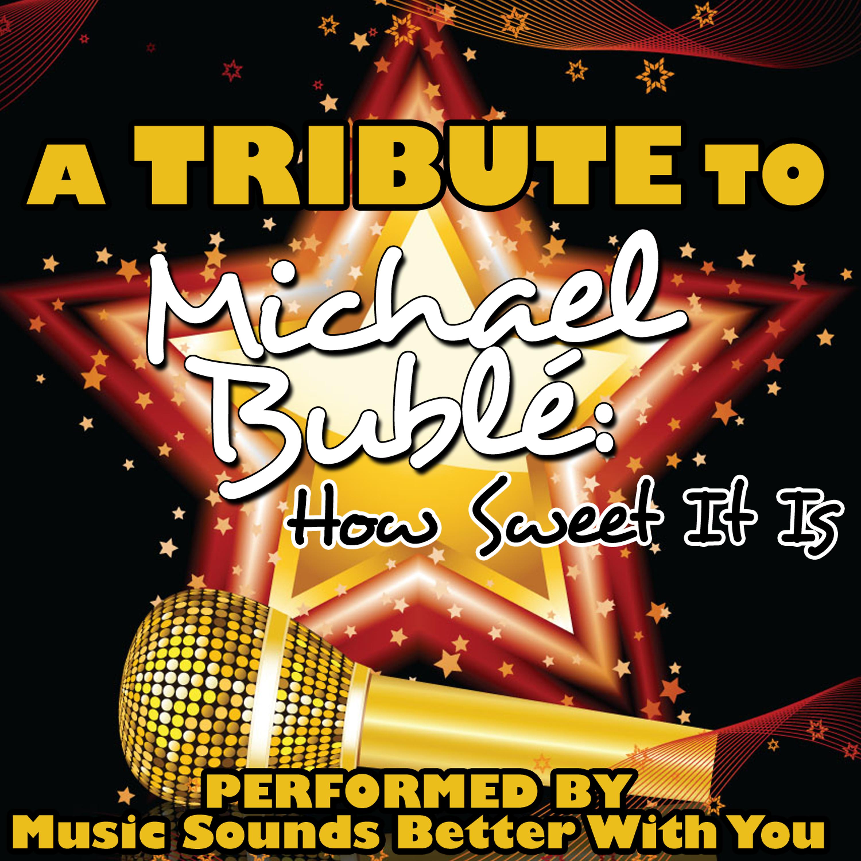 Постер альбома A Tribute To Michael Bublé: How Sweet It Is