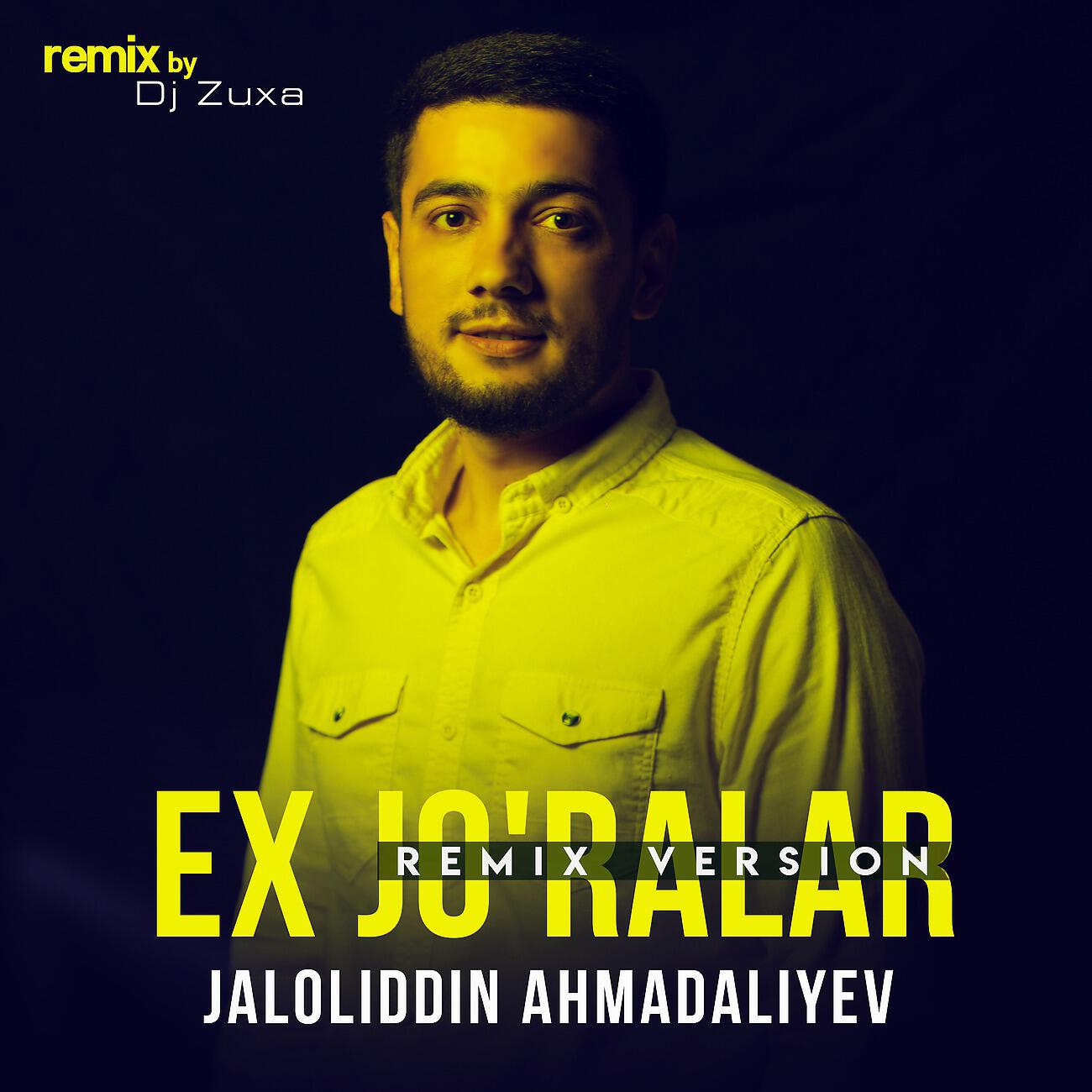 Jaloliddin Ahmadaliyev - Ex jo'ralar (remix)