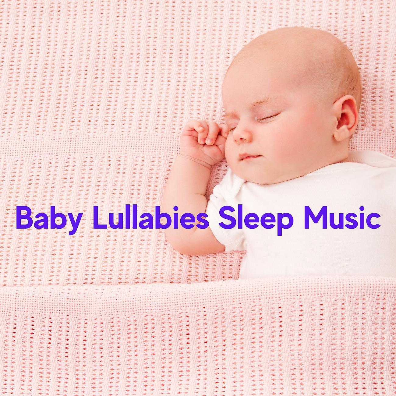 Постер альбома Baby Lullabies Sleep Music