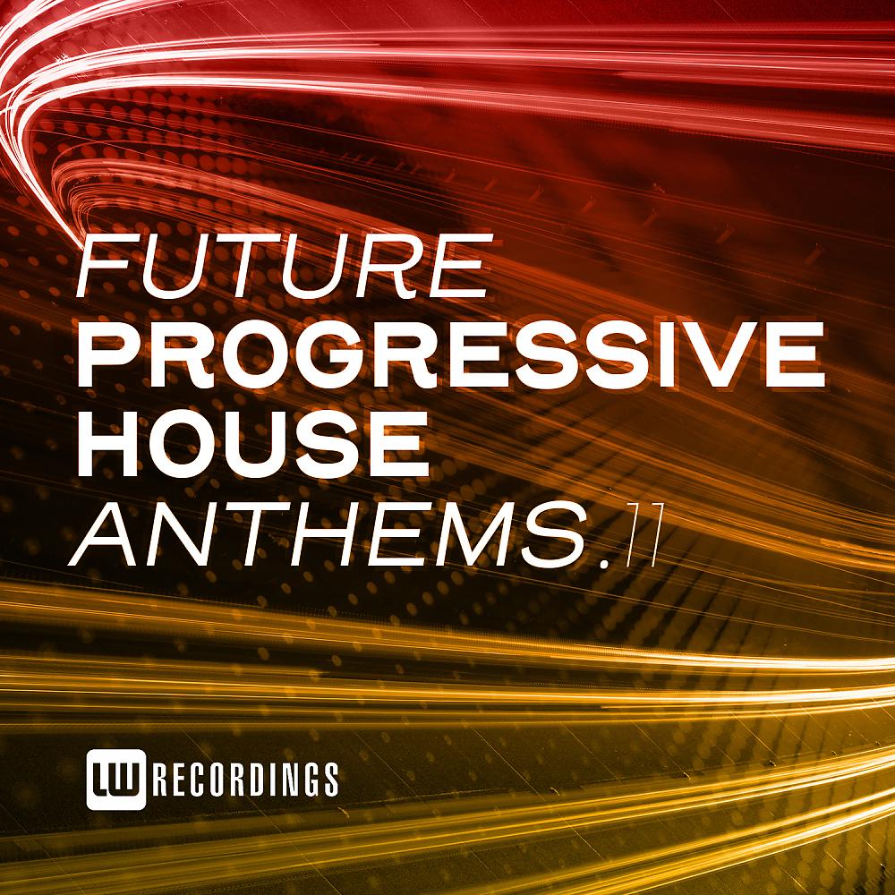 Постер альбома Future Progressive House Anthems, Vol. 11
