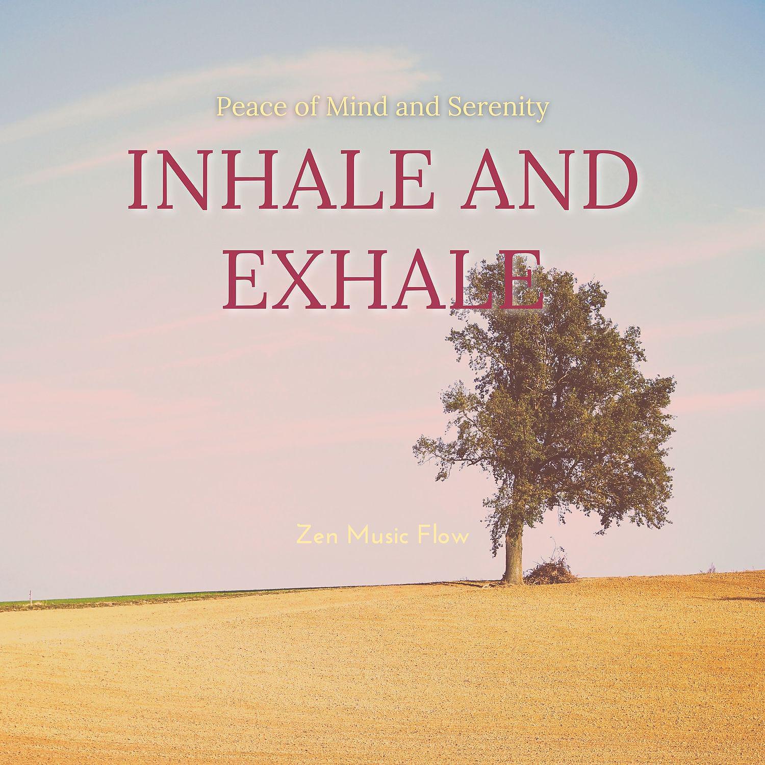 Постер альбома Inhale and Exhale - For Peace of Mind and Serenity