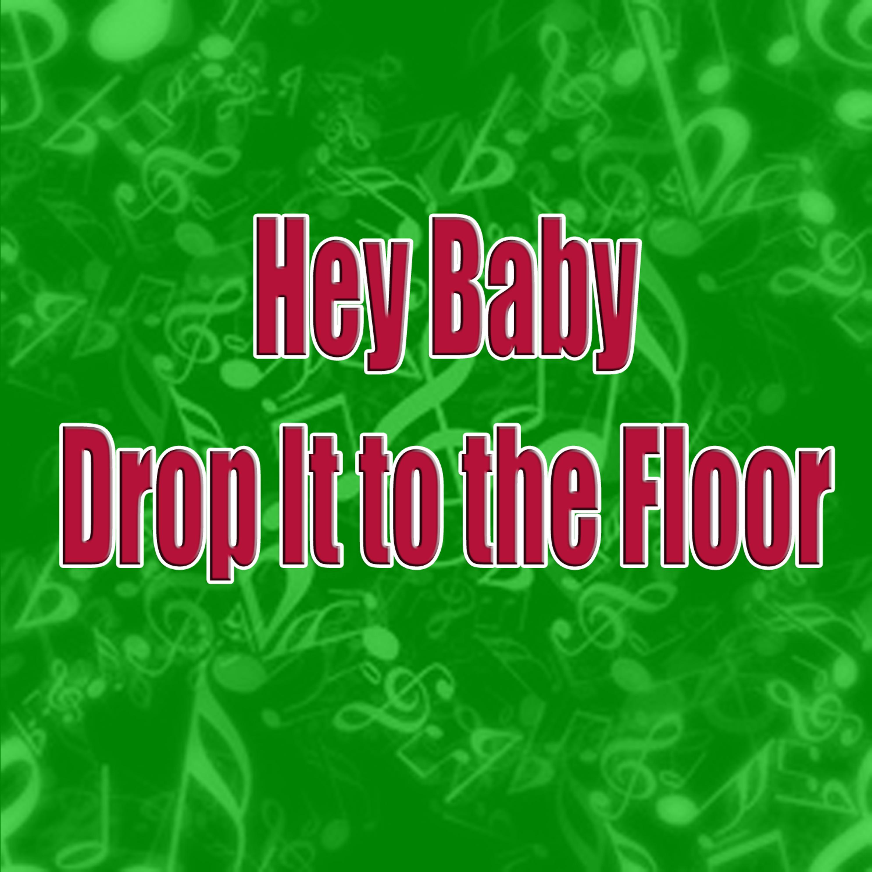 Постер альбома Hey Baby (Drop It to the Floor)