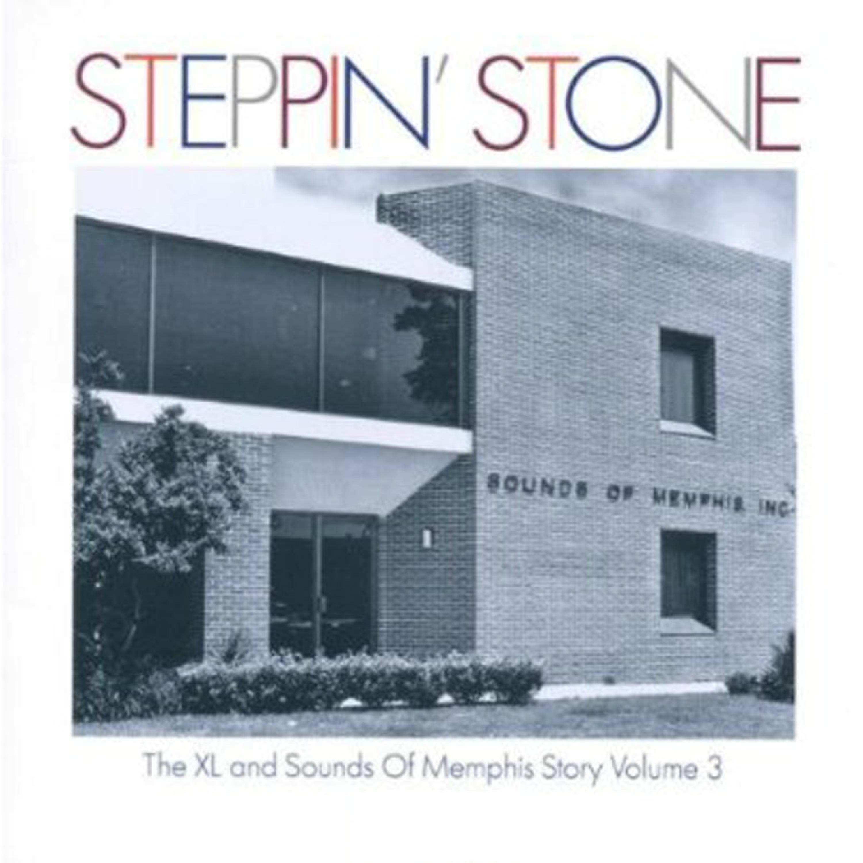 Постер альбома Steppin' Stone - The XL and Sounds of Memphis Story Volume 3