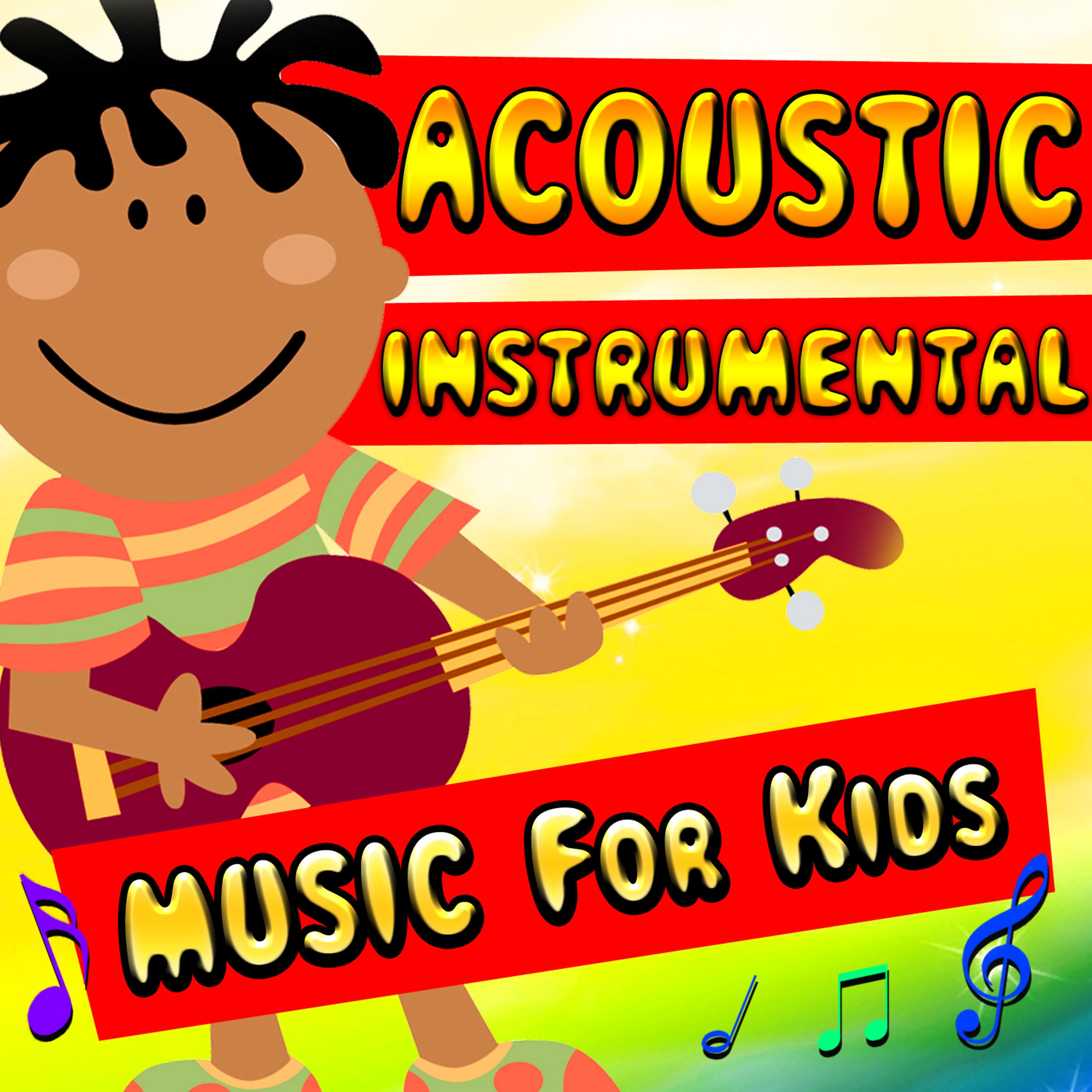 Постер альбома Acoustic Instrumental Music For Kids