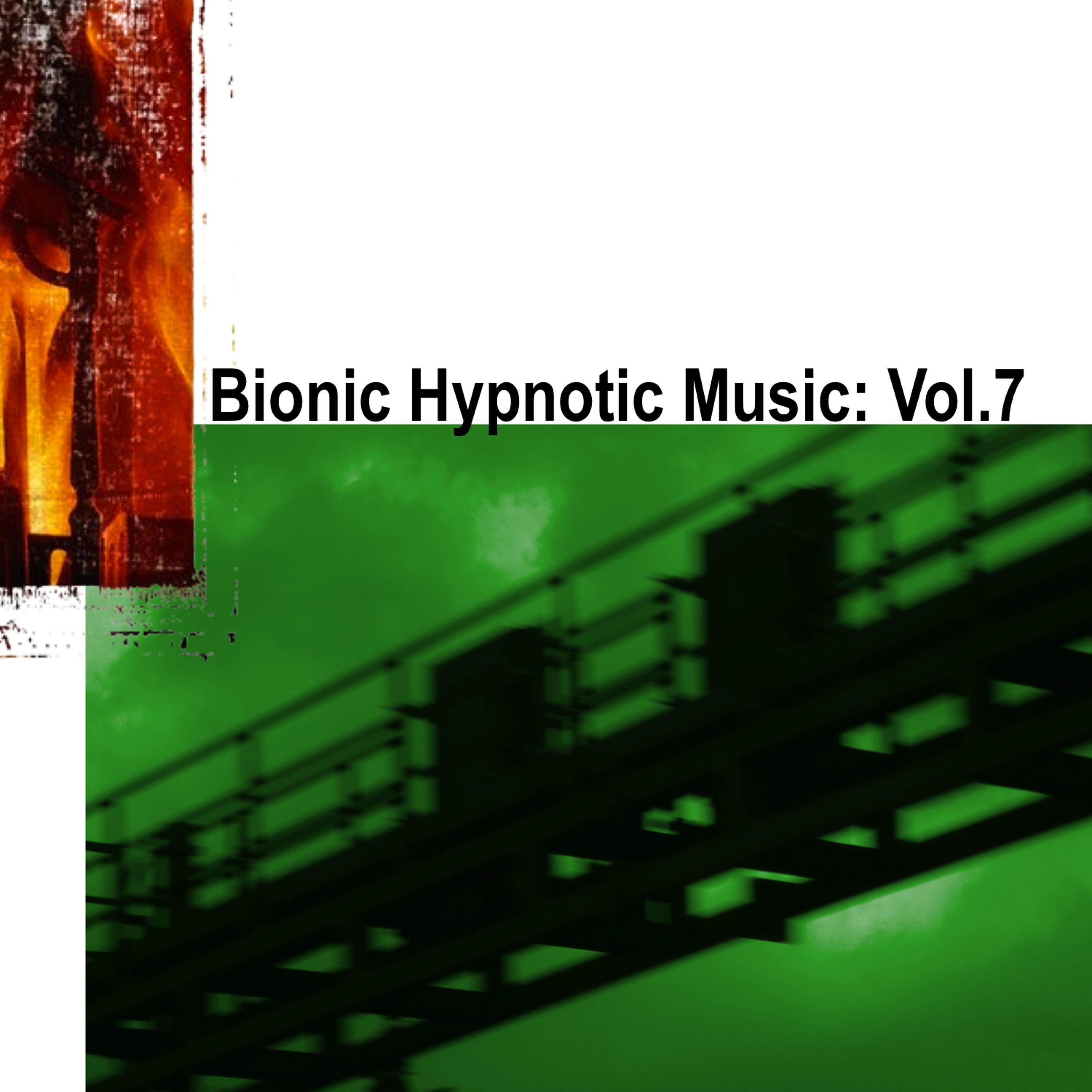 Постер альбома Bionic Hypnotic Music: Vol. 7
