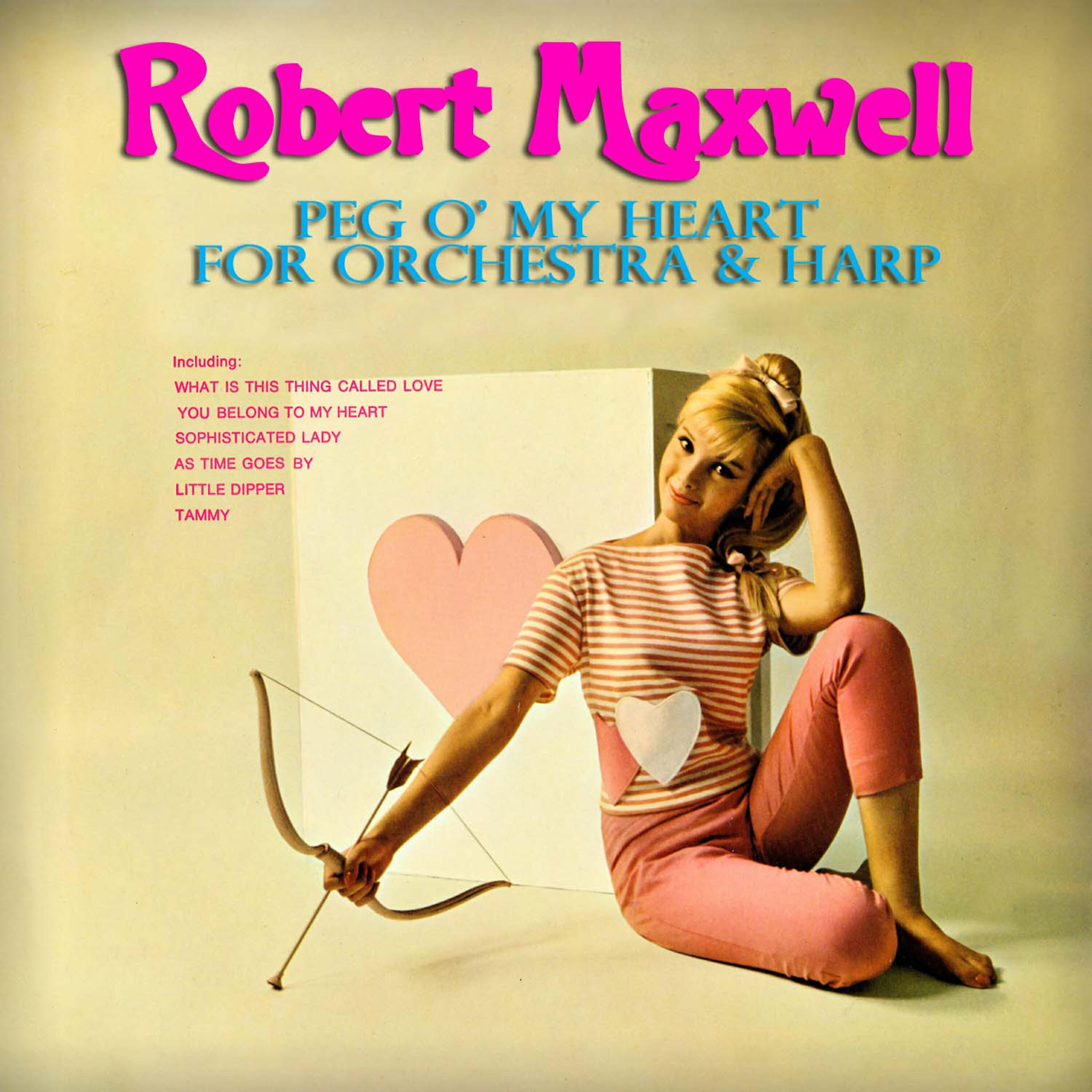 Robert Maxwell - Peg O' My Heart