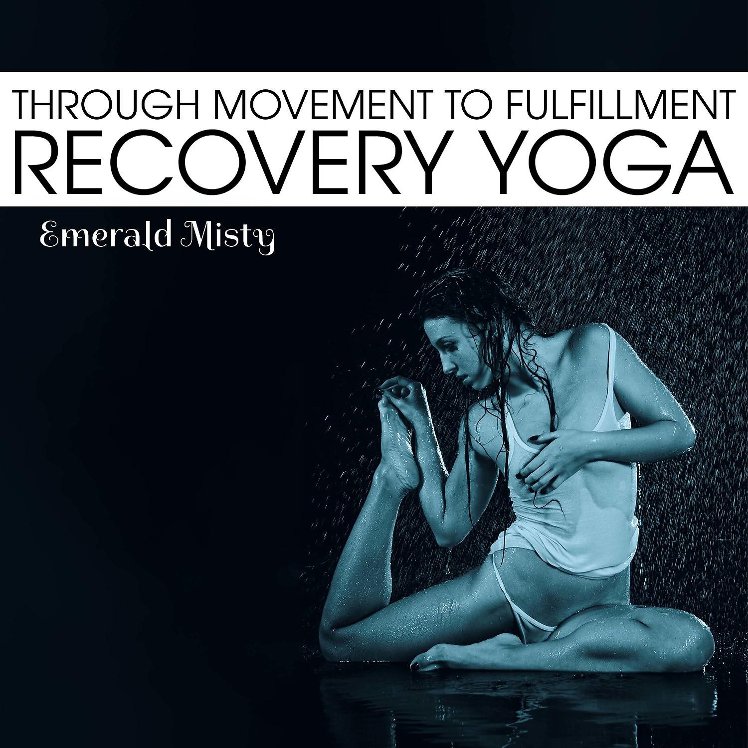 Постер альбома Through Movement to Fulfillment - Recovery Yoga