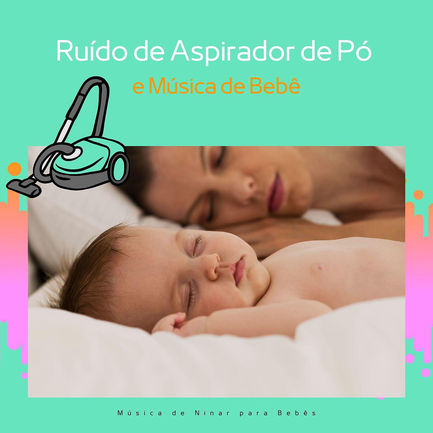 Música de Ninar para Bebês - Relaxamento Profundo, Som de Vácuo: Loopable