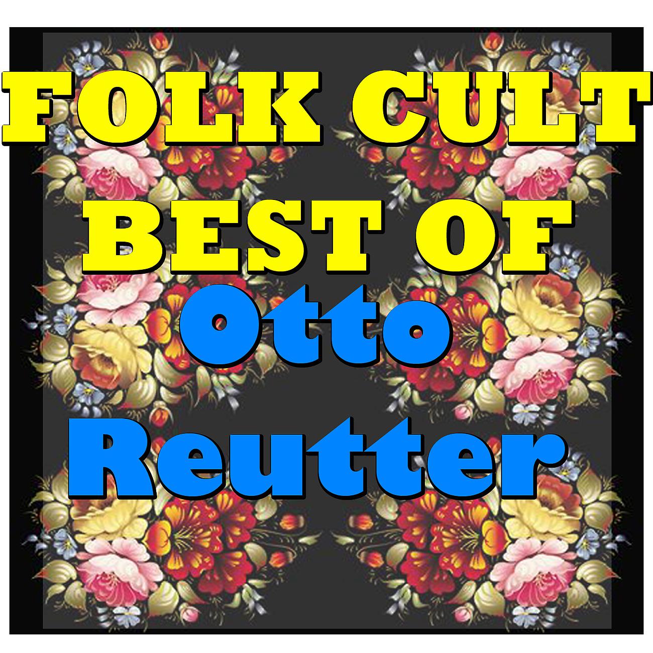 Постер альбома Folk Cult: Best Of Otto Reutter