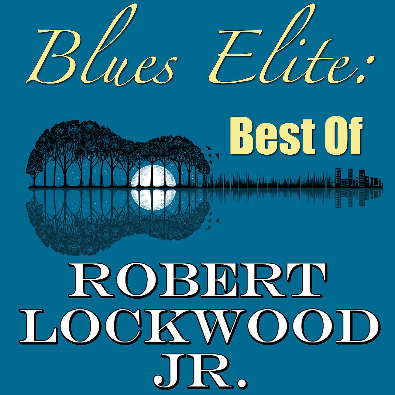 Постер альбома Blues Elite: Best Of Robert Lockwood Jr.