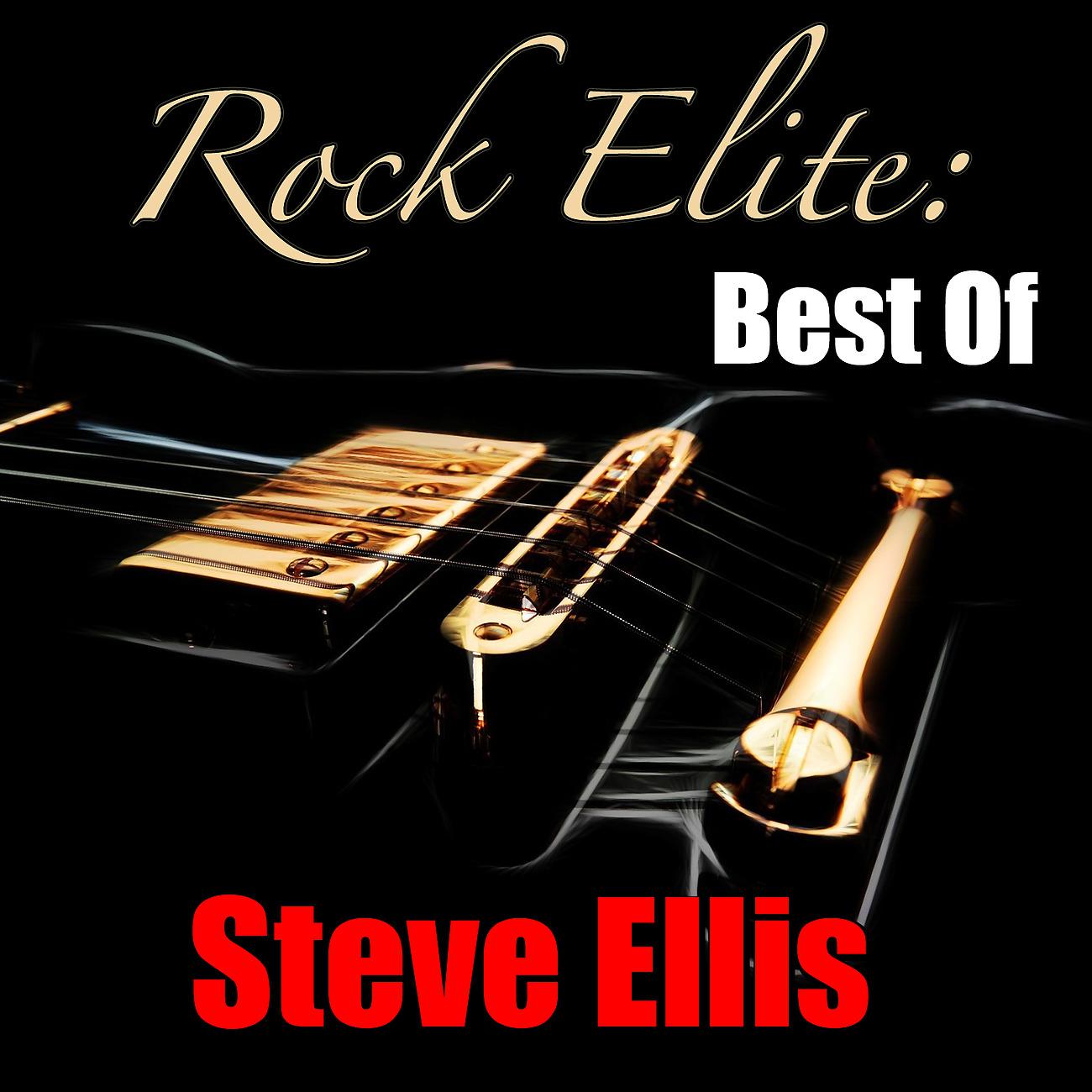 Постер альбома Rock Elite: Best Of Steve Ellis